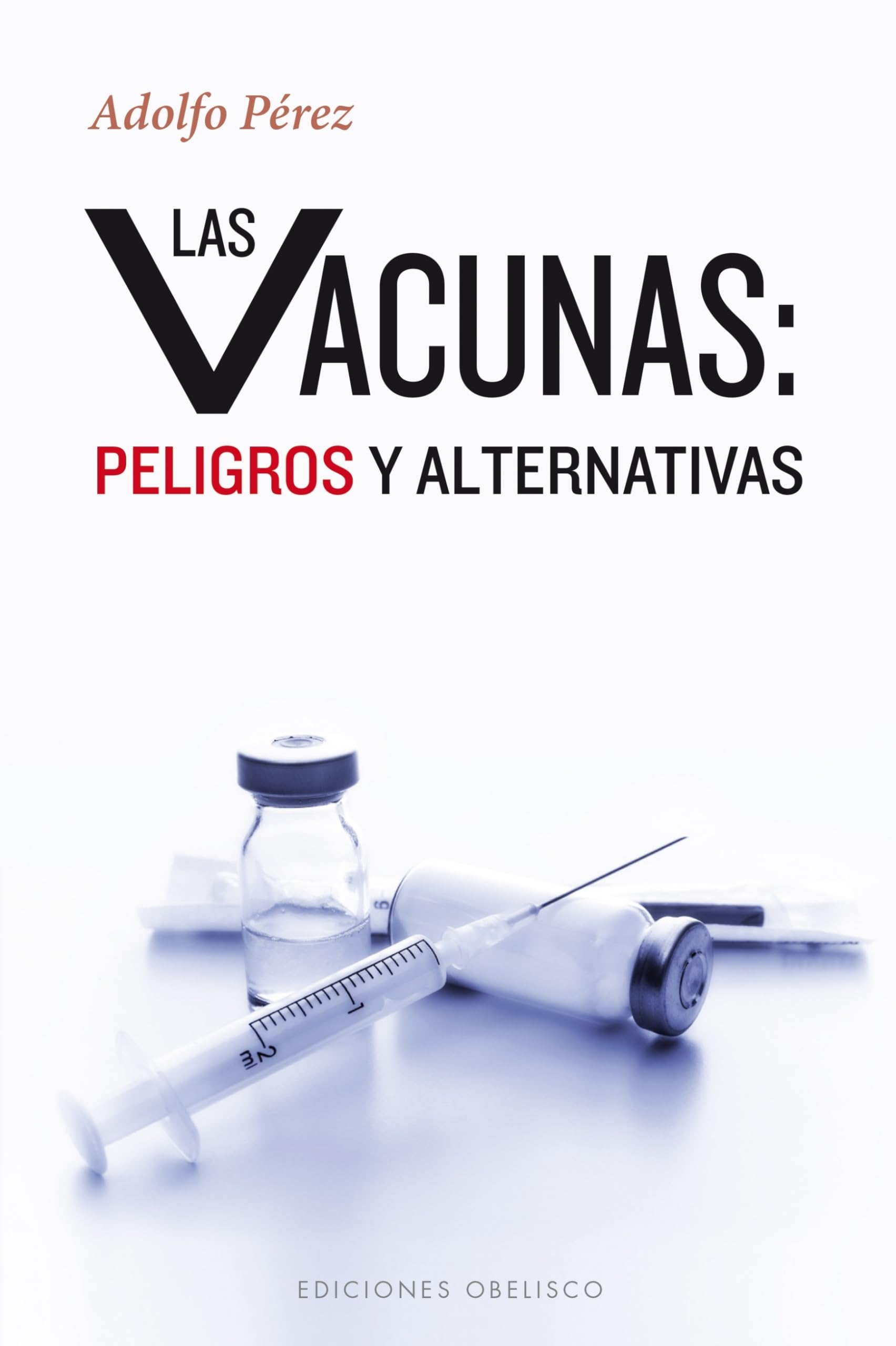 Las vacunas / Vaccines: Peligros y alternativas / Risks and Alternatives book