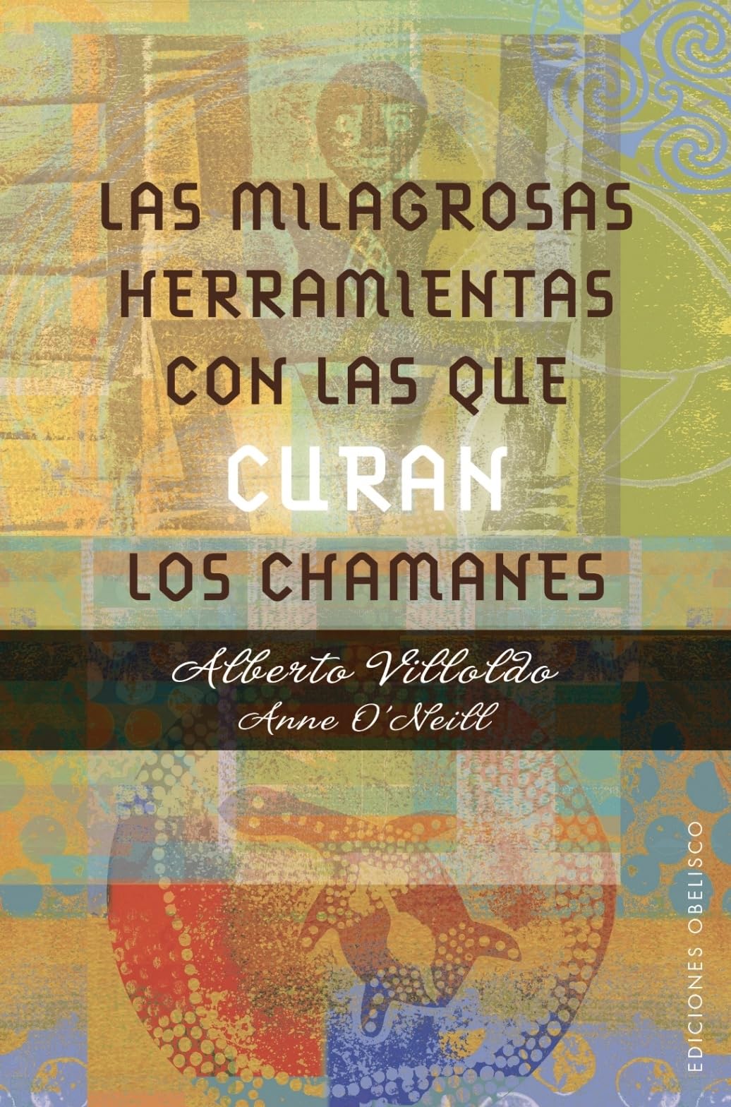 Las milagrosas herramientas con las que curan los chamanes / A Shaman's Miraculous Tools for Healing book