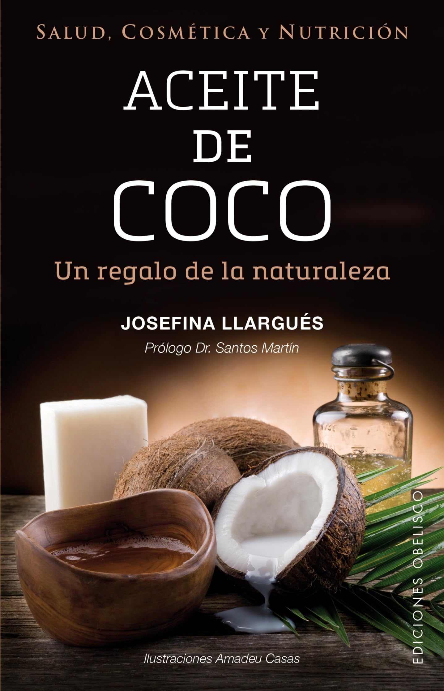 Aceite de coco/ Coconut Oil: Un Regalo De La Naturaleza: Salud, Cosmetic Y Nutricion book