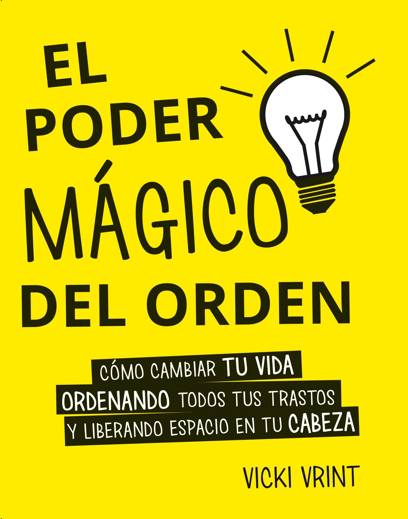 El poder mágico del orden : cómo cambiar tu vida ordenando todos tus trastos y liberando espacio en tu cabeza (PSICOLOGÍA) Business, Finance & Career