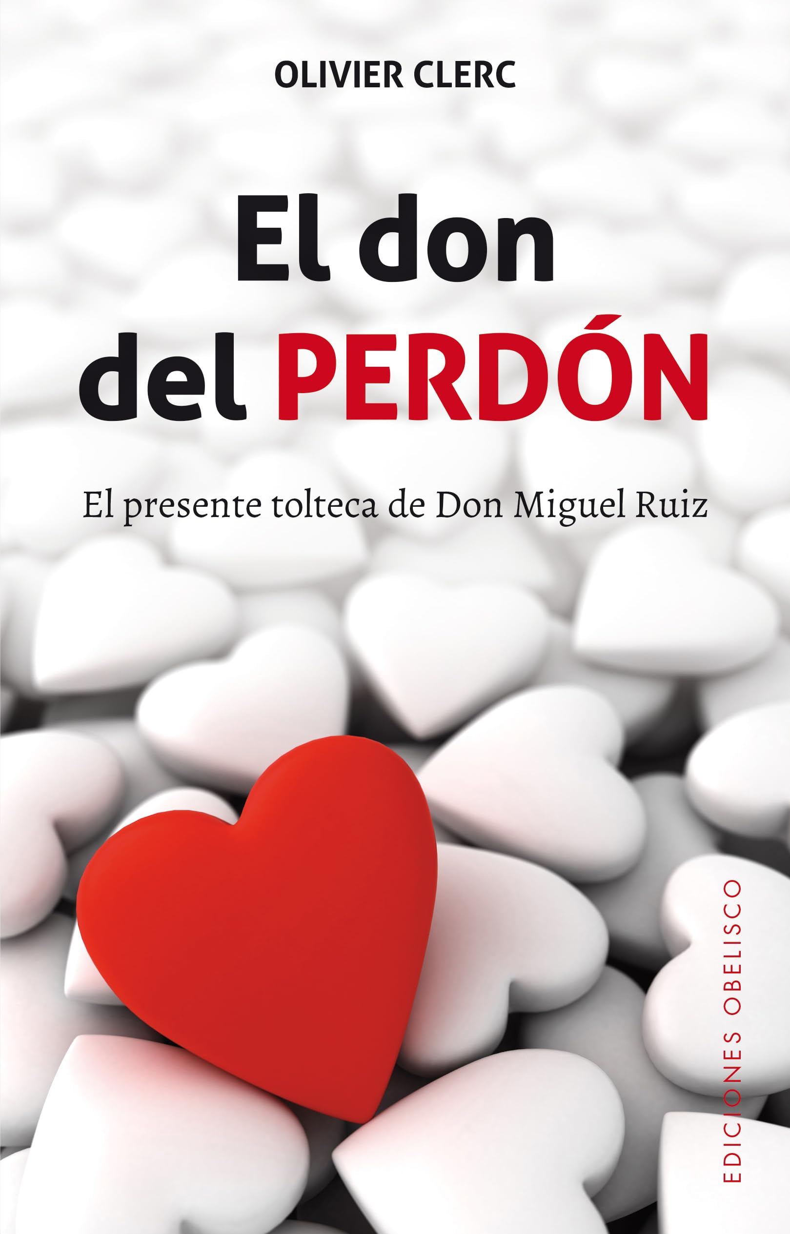 El don del perdón/ The Gift of Forgiveness: El Presente Tolteca De Don Miguel Ruiz book