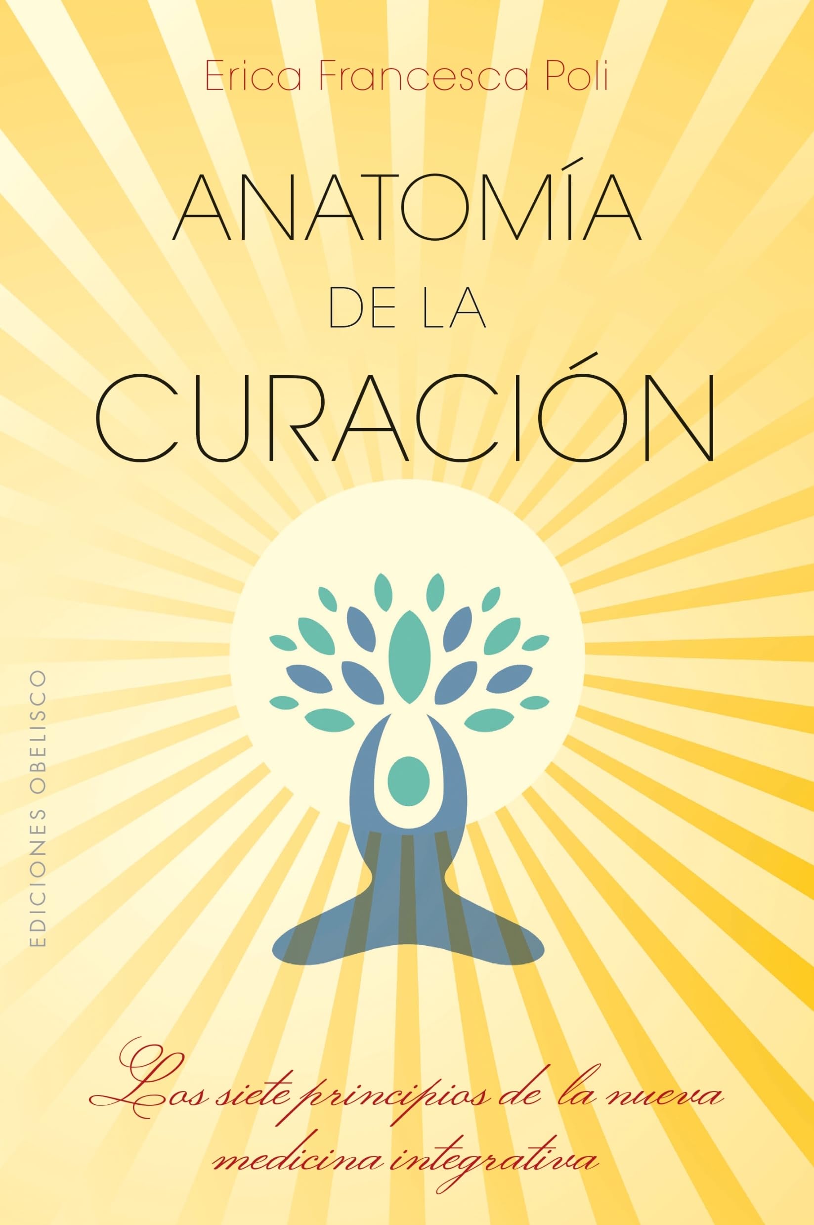Anatomía de la curación / The Anatomy of Healing: Los Siete Principios De La Nueva Medicina Integrativa book