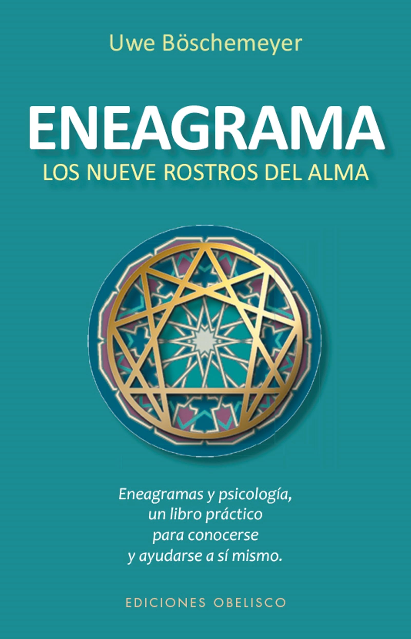 Eneagrama / Enneagram: Los nueve rostros del alma / The Nine Faces of the Soul: Eneagramas y psicologia, un libro practico para conocerse y ayudarse a si mismo book