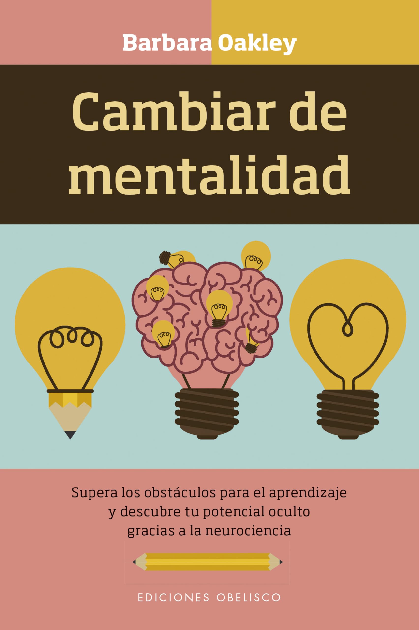 Cambiar de mentalidad / Mindshift: Supera Los Obstaculos Para El Aprendixaje Y Descubre Tu Potencial Oculto Gracias a La Neurociencia book