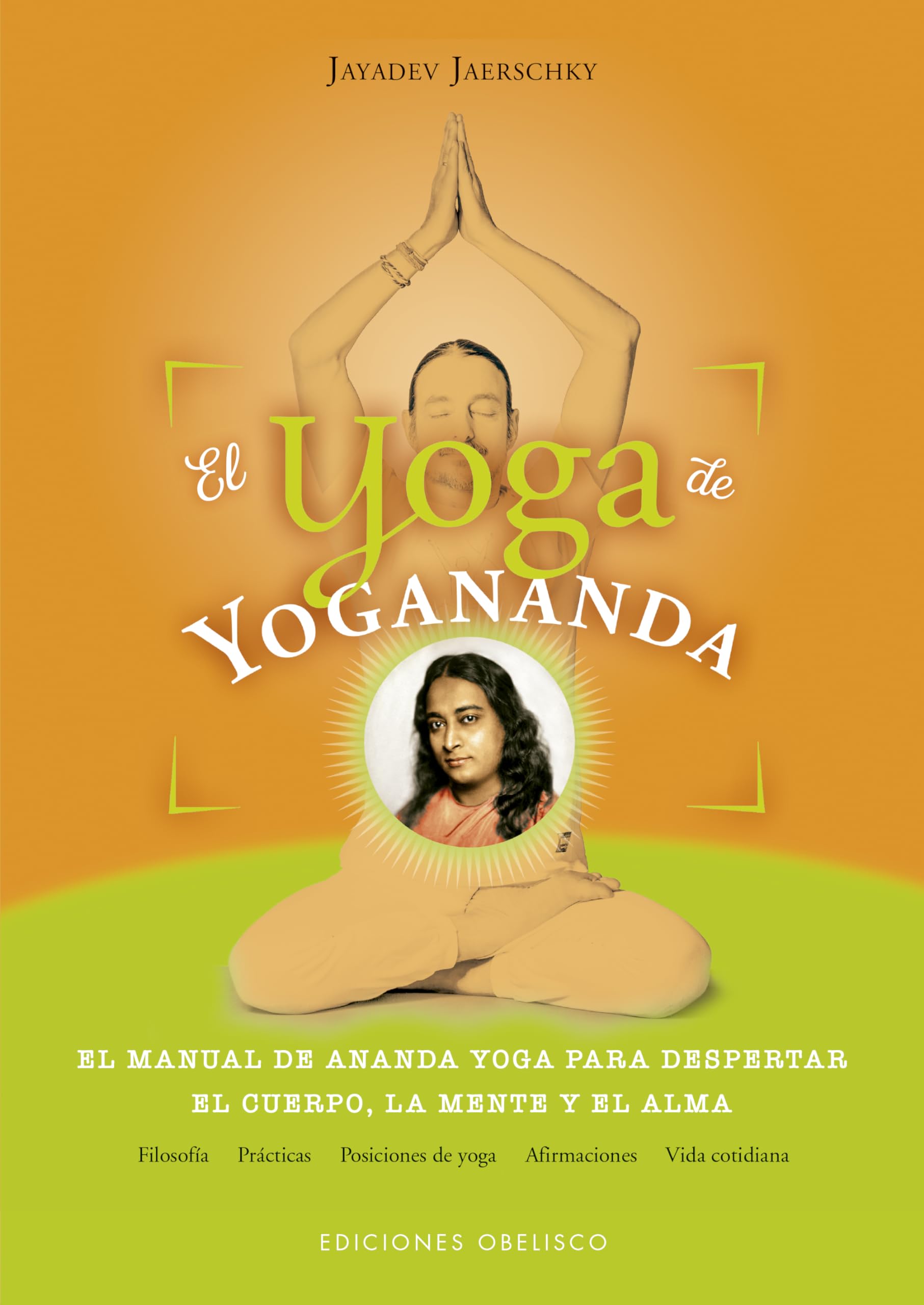 El yoga de Yogananda / Yogananda's Yoga: El Manual De Ananda Yoga Para Despertar El Cuerpo, La Mente Y El Alma book