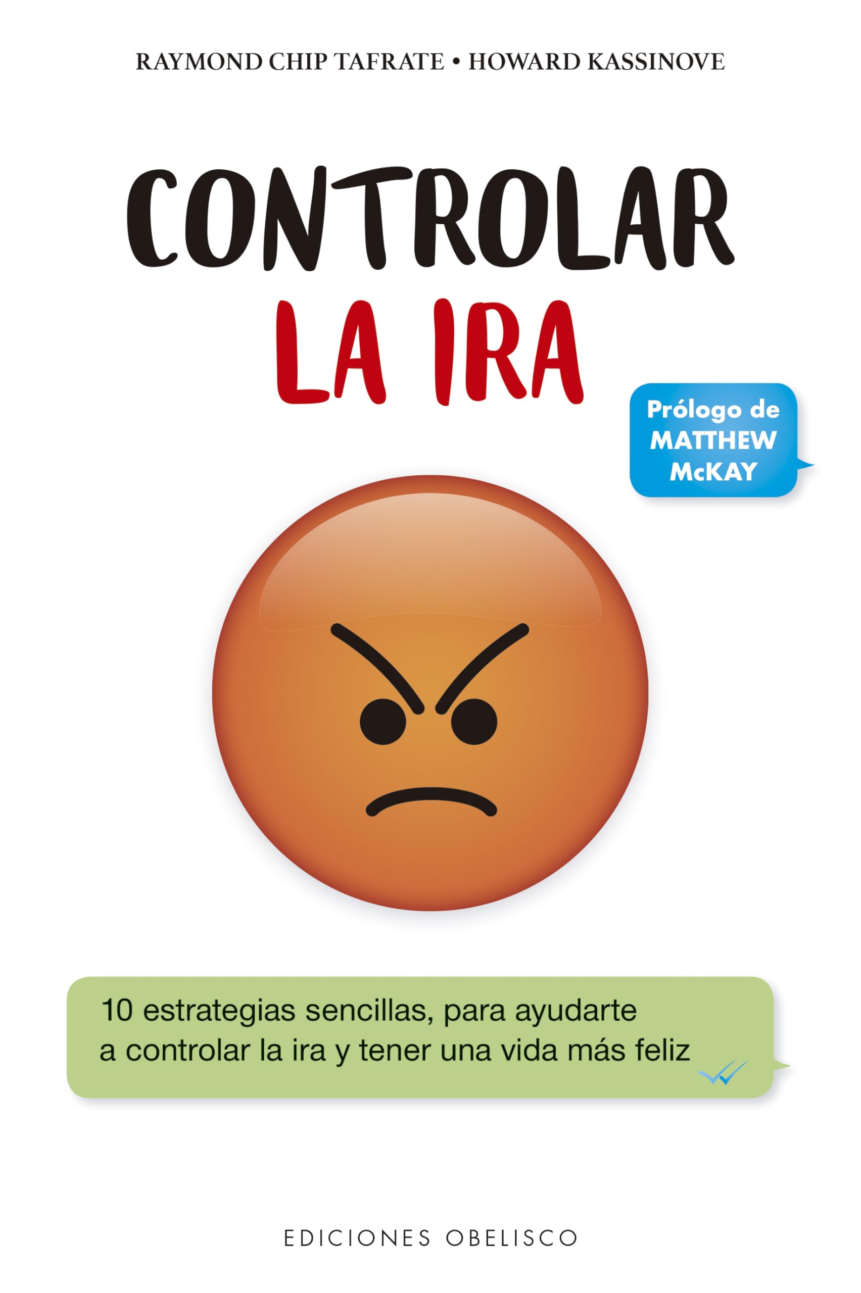 Controlar la ira / Anger Management for Everyone: 10 Estrategias Sencillas Para Ayudarte a Controlar La Ira Y Tener Una Vida Mas Feliz book