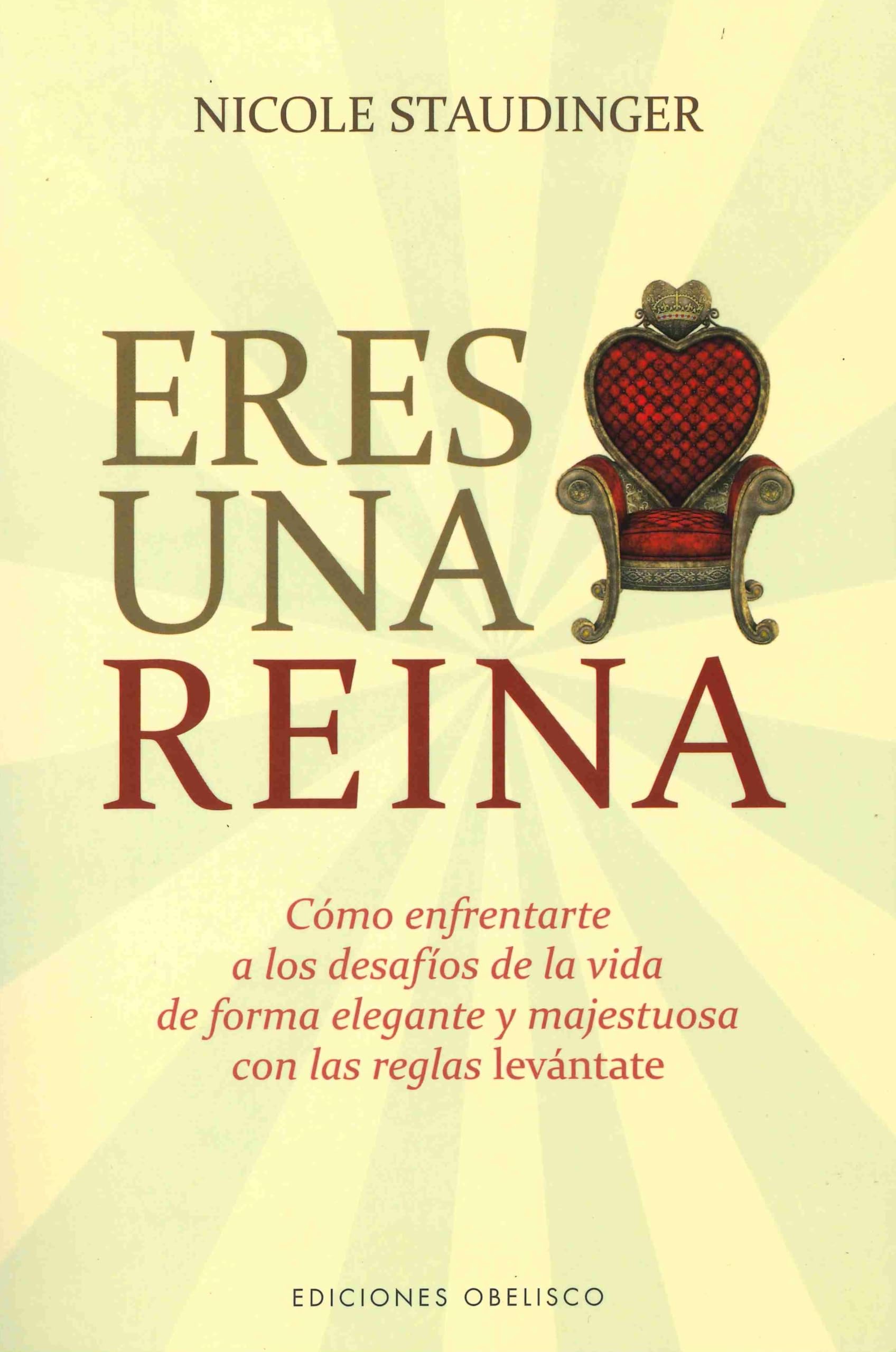 Eres una reina/ You Are a Queen: Como Enfrentaqrte a Los Desafios De La Vida De Forma Elegante Y Majestuosa Con Las Reglas Levantate book