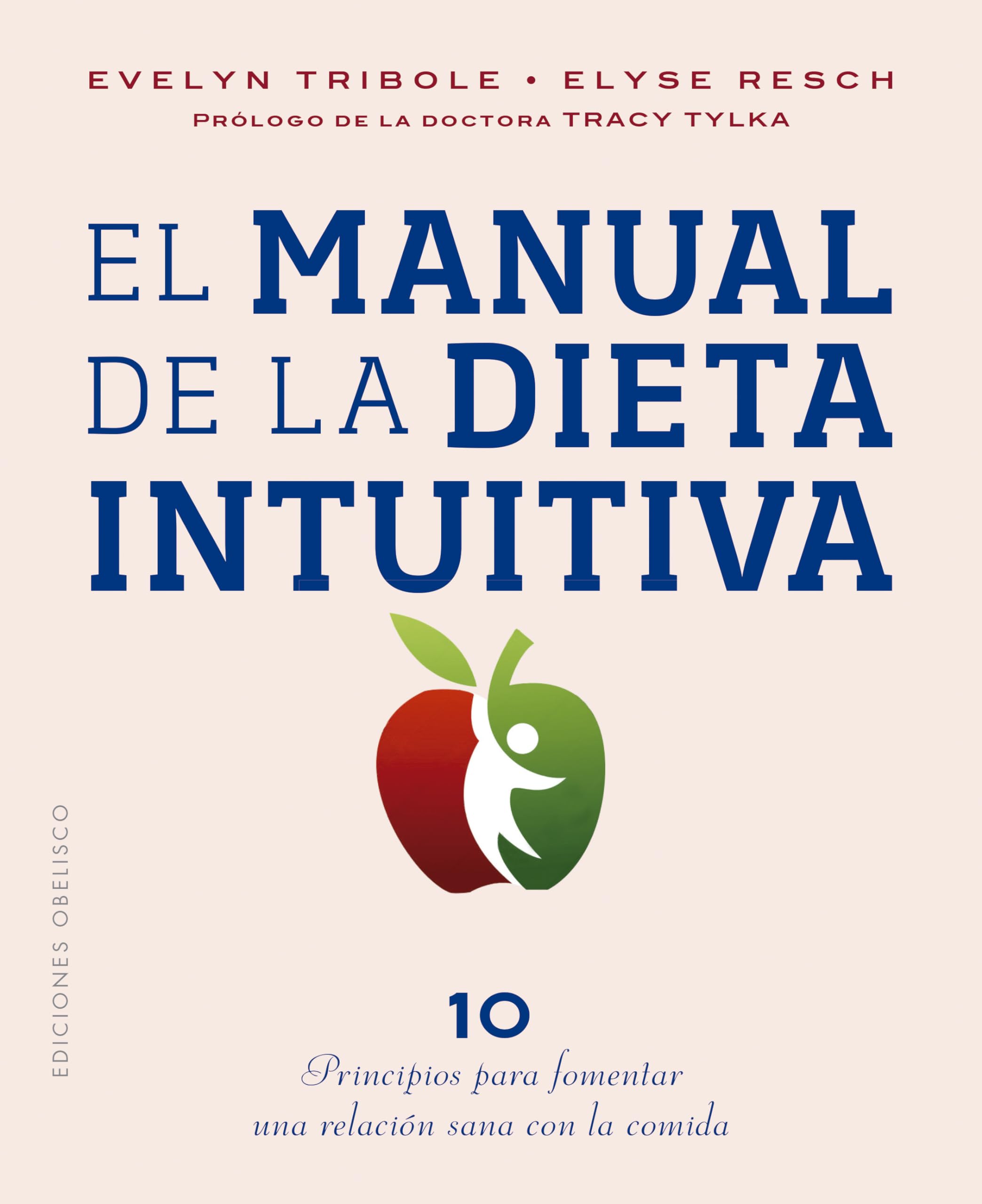 El manual de la dieta intuitive / Intuitive Eating Workbook: 10 Principios Para Fomenter Una Relacion Sana Con La Comida book