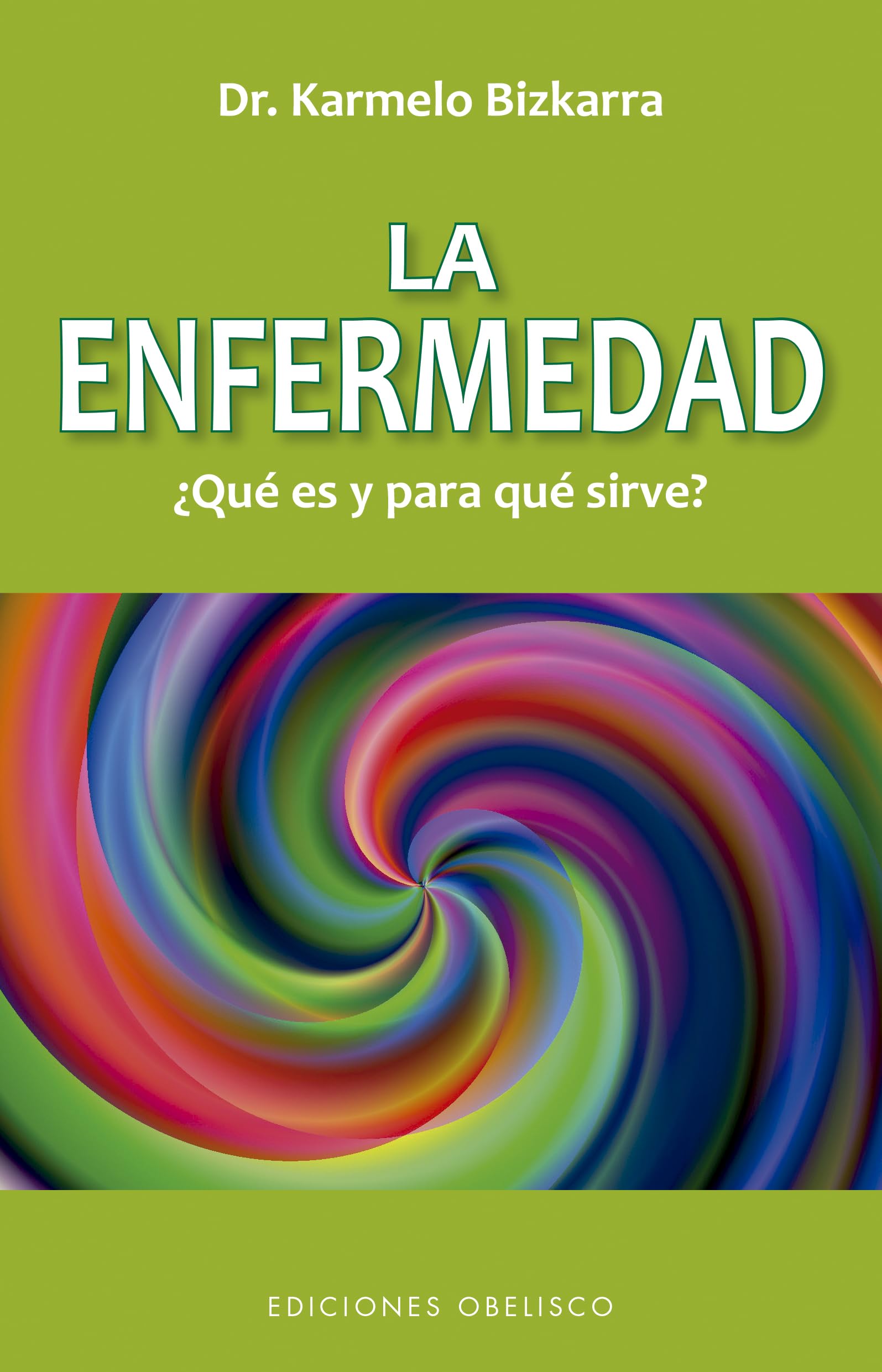 La enfermedad, ¿Qué es y para que sirve? (N.E.) (Salud y vida natural) Health, Nutrition & Fitness