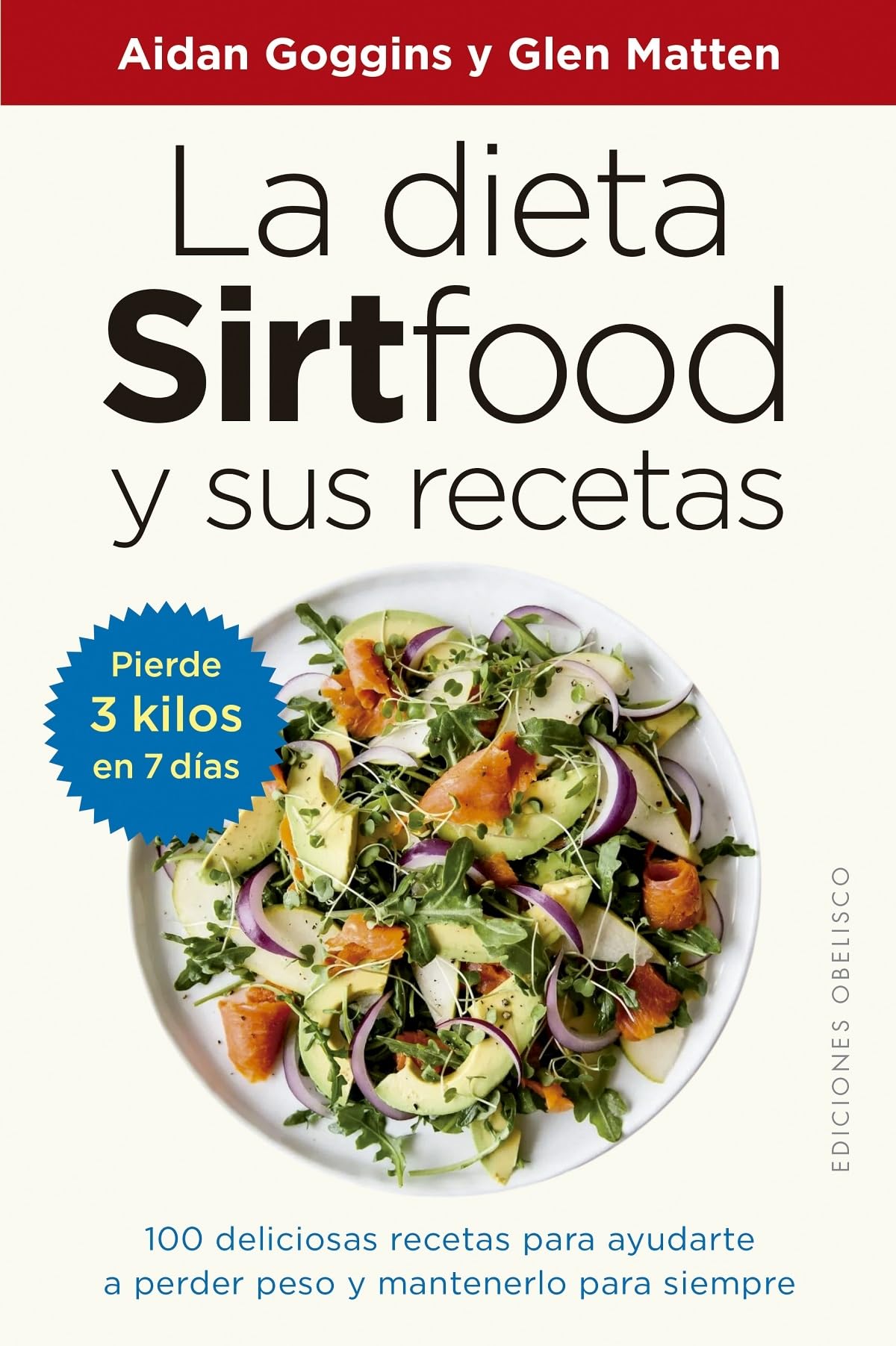 La dieta Sirtfood y sus recetas / Sirtfood Diet Recipe Book: 100 Deliciosas Recetas Para Ayudarte a Perder Peso Y Mantenerlo Para Siempre book