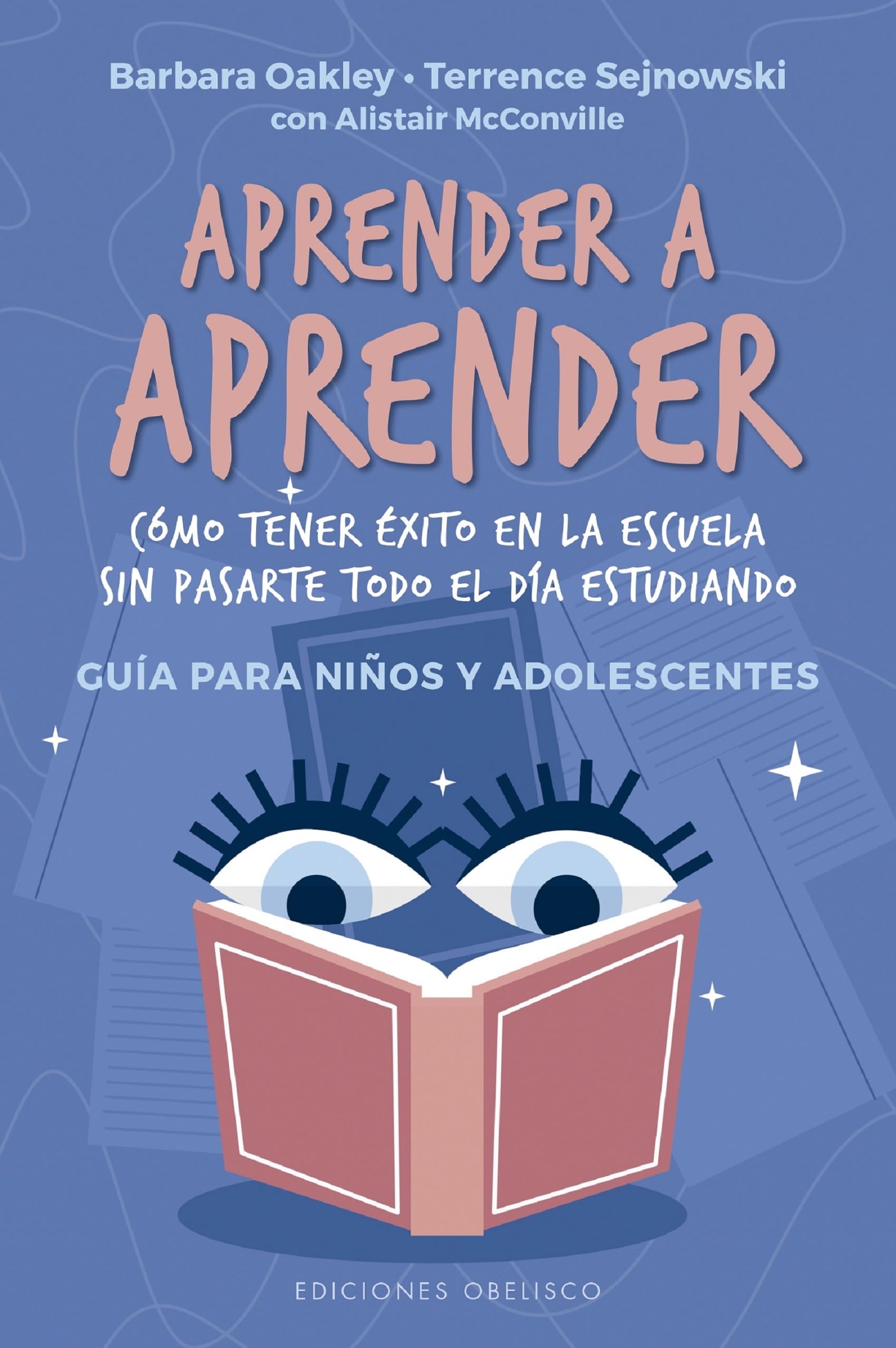 Aprender a aprender/ Learning How to Learn: Como tener exito en la escuela sin pasarte todo el dia estudiando.Guia para ninos y adolescentes book