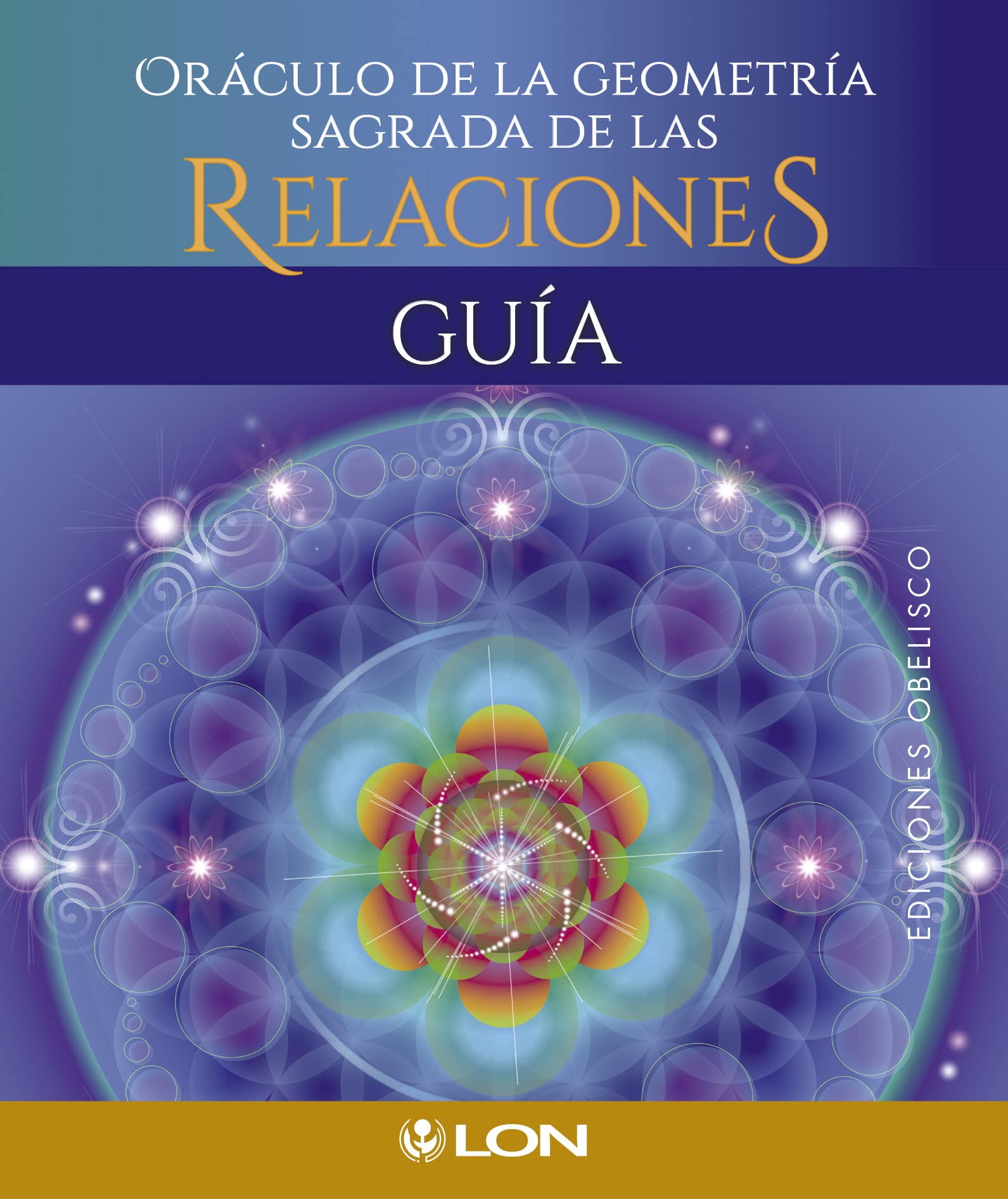 Oráculo de la geometría sagrada de las relaciones/ Oracle of the Sacred Geometry of Relationships book
