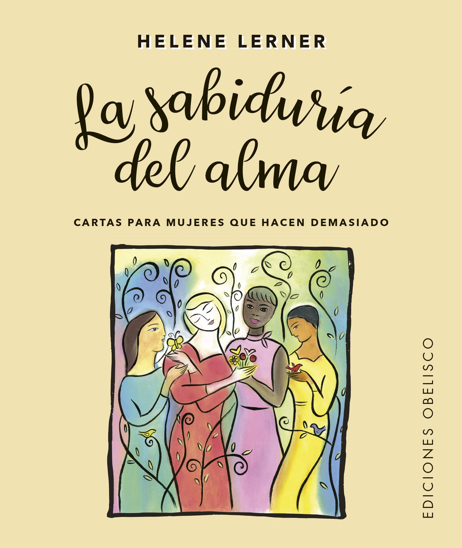 La sabiduría del alma / Soulful Wisdom: Cartas Para Mujeres Que Hacen Demasiado book