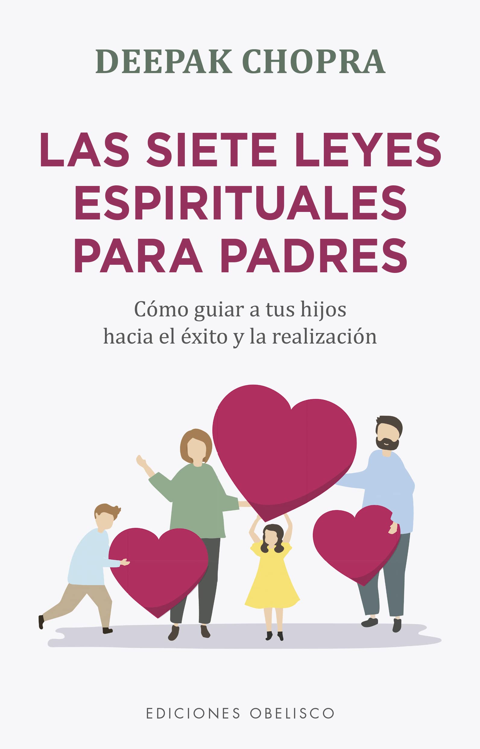 Las siete leyes espirituales para padres: Como Guiar a Tus Hijos Hacia El Exito / How to Guide Your Children to Success and Realizaion (Espiritualidad y vida interior) Parents & Children