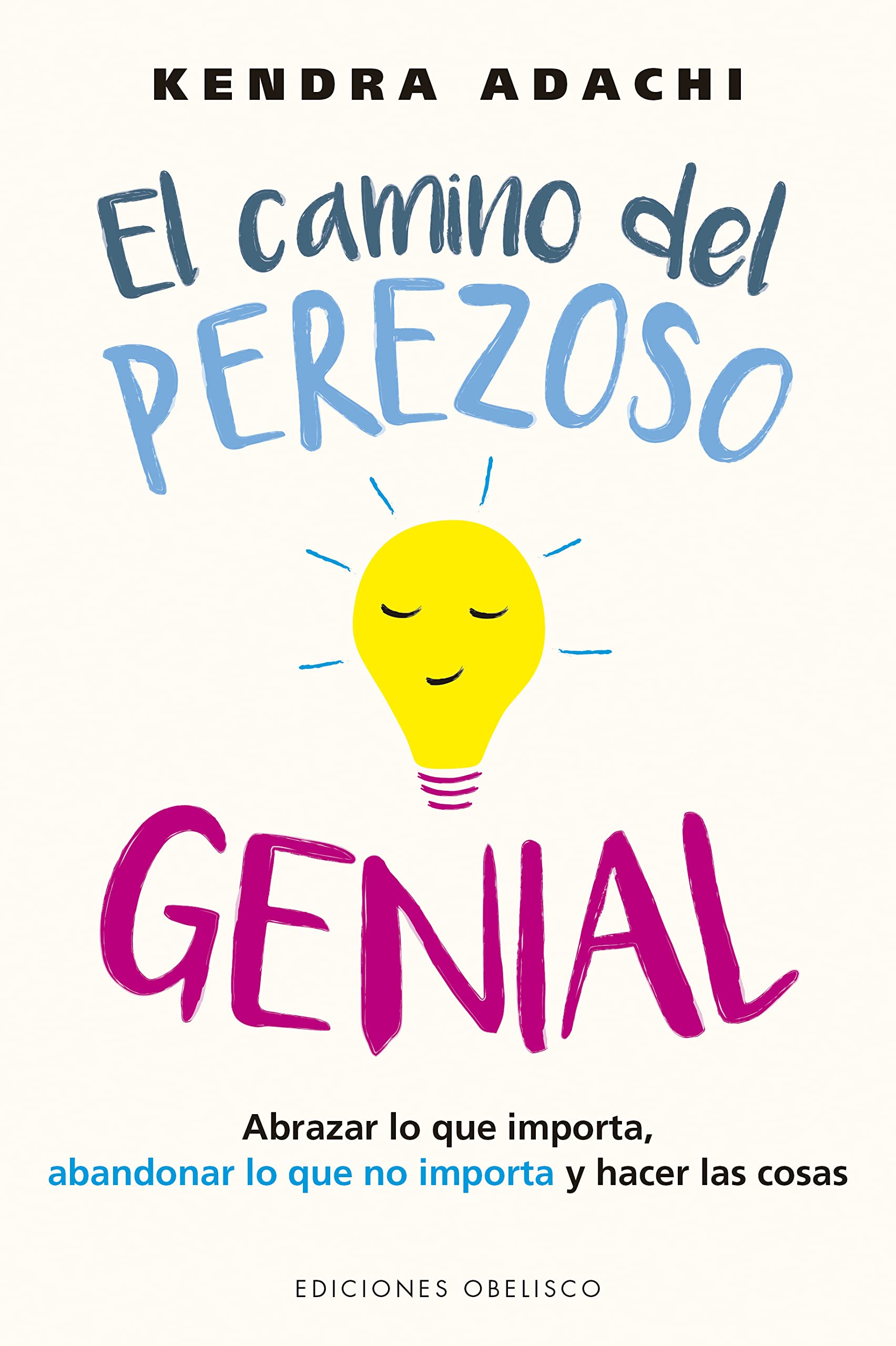El camino del perezoso genial: Abrazar Lo Que Importa, Abandonar Lo Que No Importa Y Hacer Las Cosas (Autoayuda) Business, Finance & Career