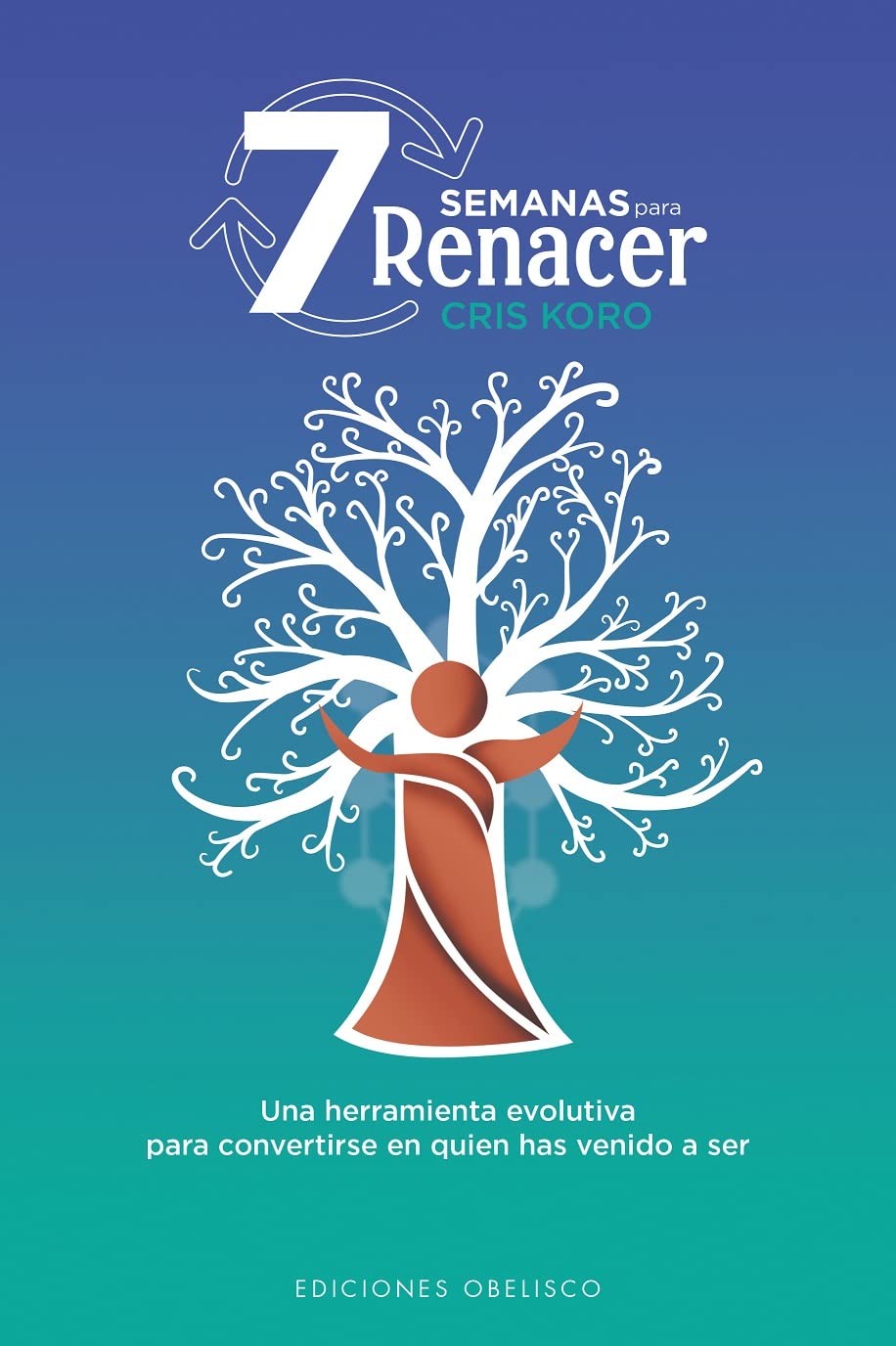 7 semanas para renacer: Una Heramiento Evolutiva Para Convertirte En Quien Has Venido a Ser (Nueva consciencia) Religion & Esotericism