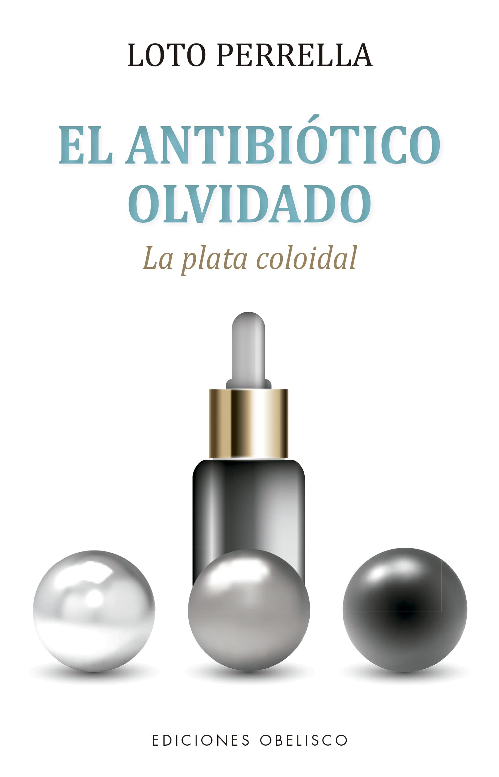 El antibiótico olvidado: La plata coloidal (Salud y vida natural) Health, Nutrition & Fitness