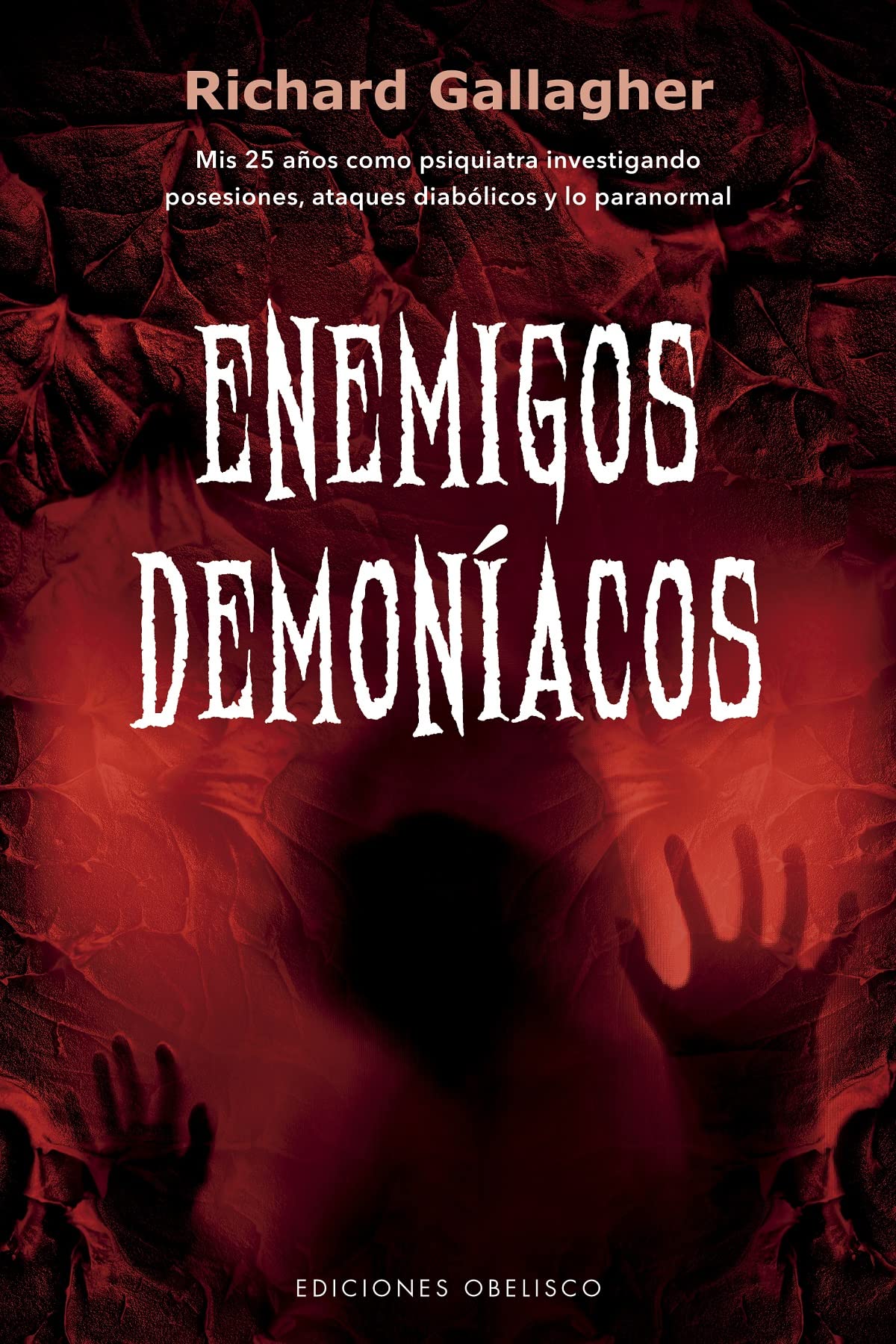 Enemigos demoníacos / Demonic Foes: Mis Vienticinco Anos Como Psiquiatra Investigador De Posesiones, Ataques Diabolicos Y Lo Paranormal book
