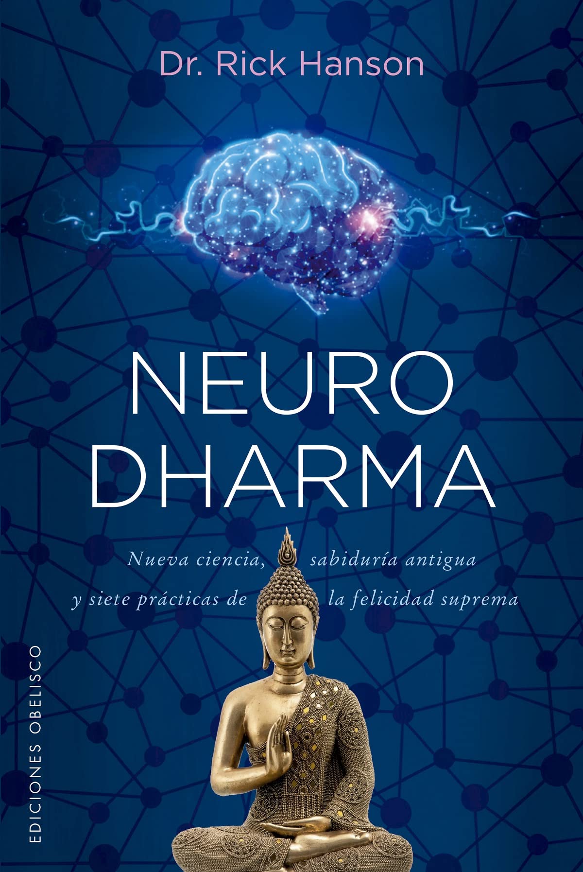 Neurodharma: Nueva ciencia, antigua sabiduría y siete prácticas de la felicidad suprema (Espiritualidad y vida interior) Medicine