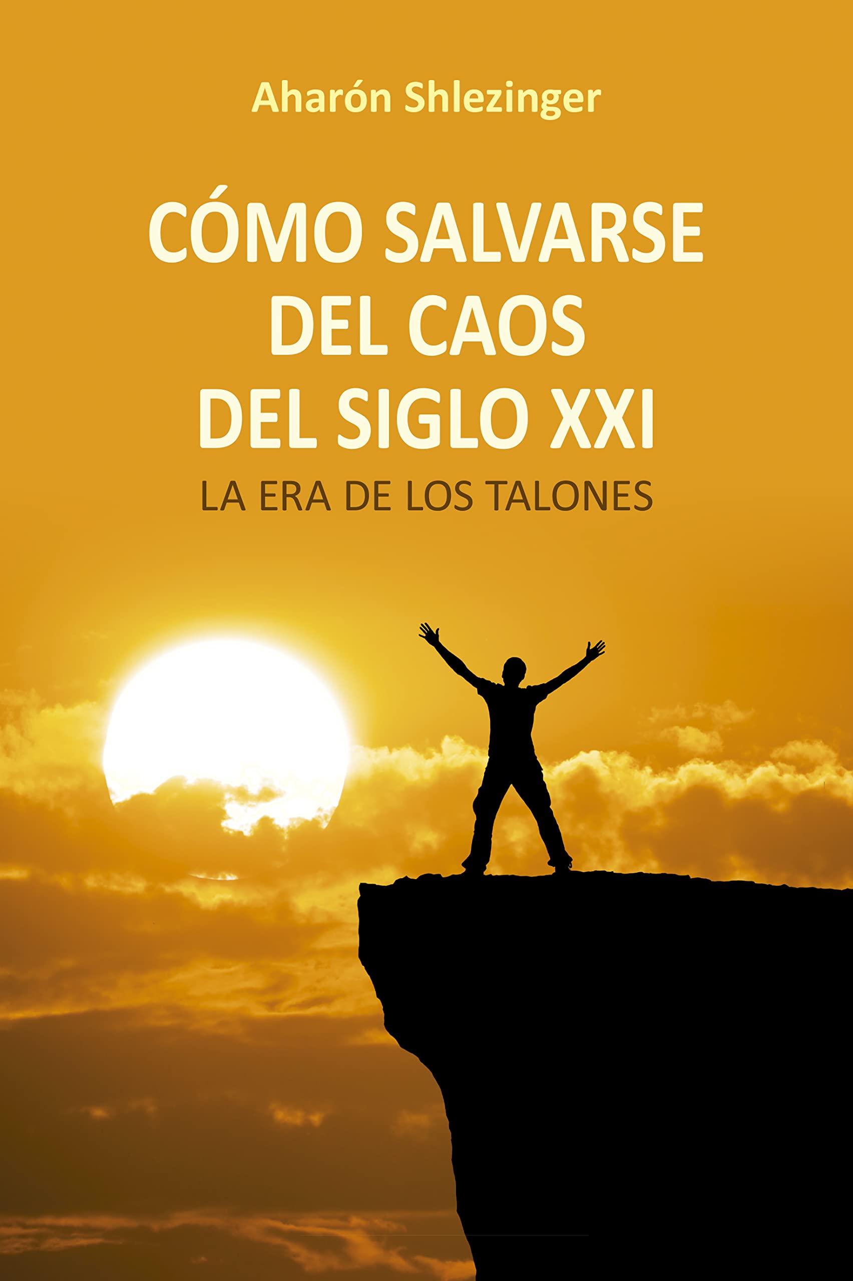 Cómo salvarse del caos del siglo XXI: La era de los talones (Cábala y judaísmo) Religion & Esotericism