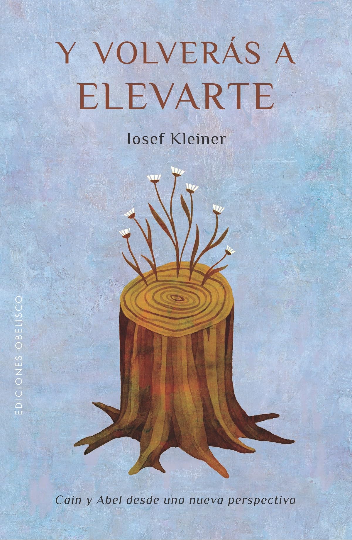 Y volverás a elevarte: Caín y Abel desde una nueva perspectiva (Narrativa) Religion & Esotericism