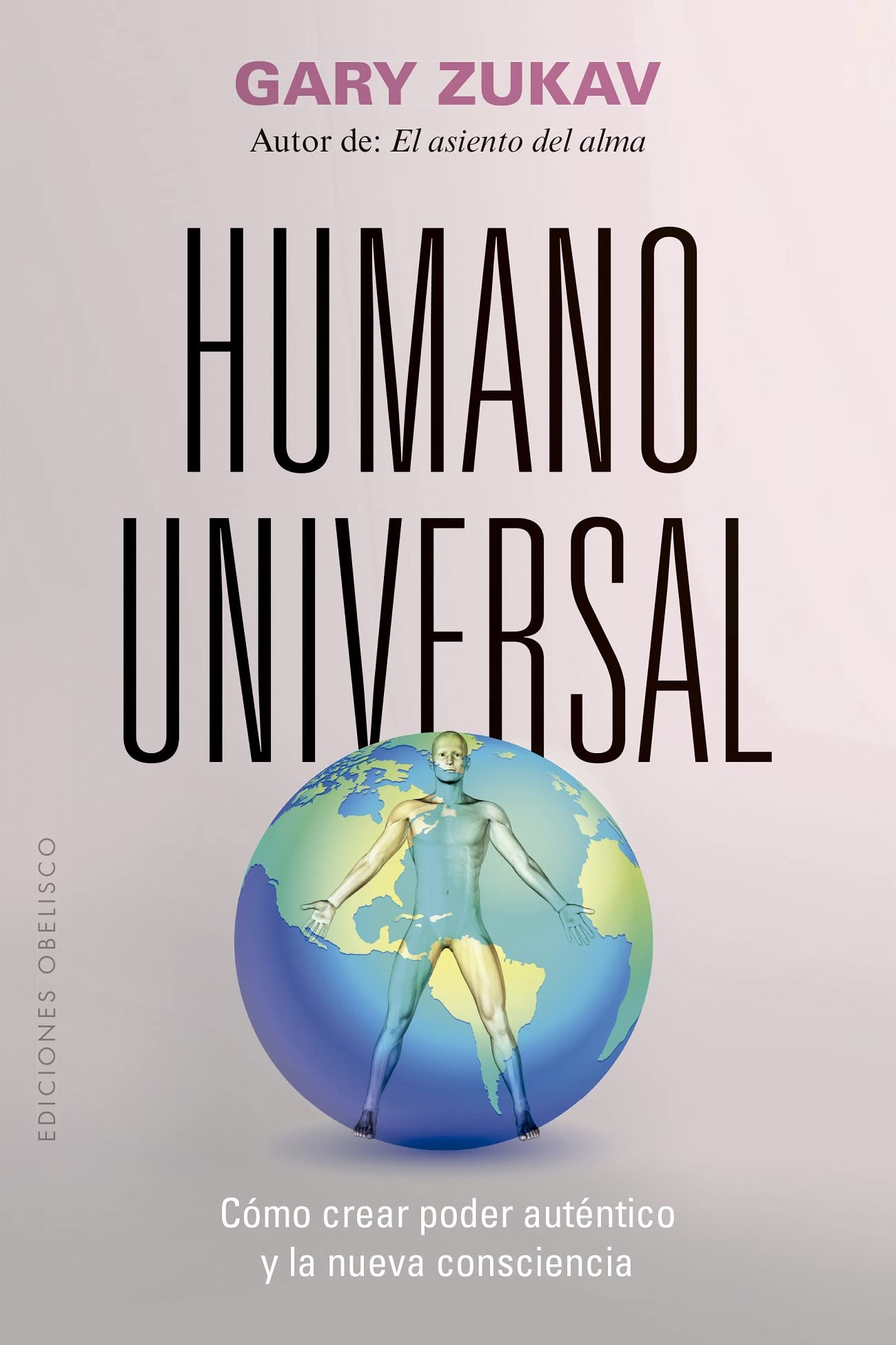 Humano universal: Cómo crear poder auténtico y la nueva consciencia (Espiritualidad y vida interior) Religion & Esotericism