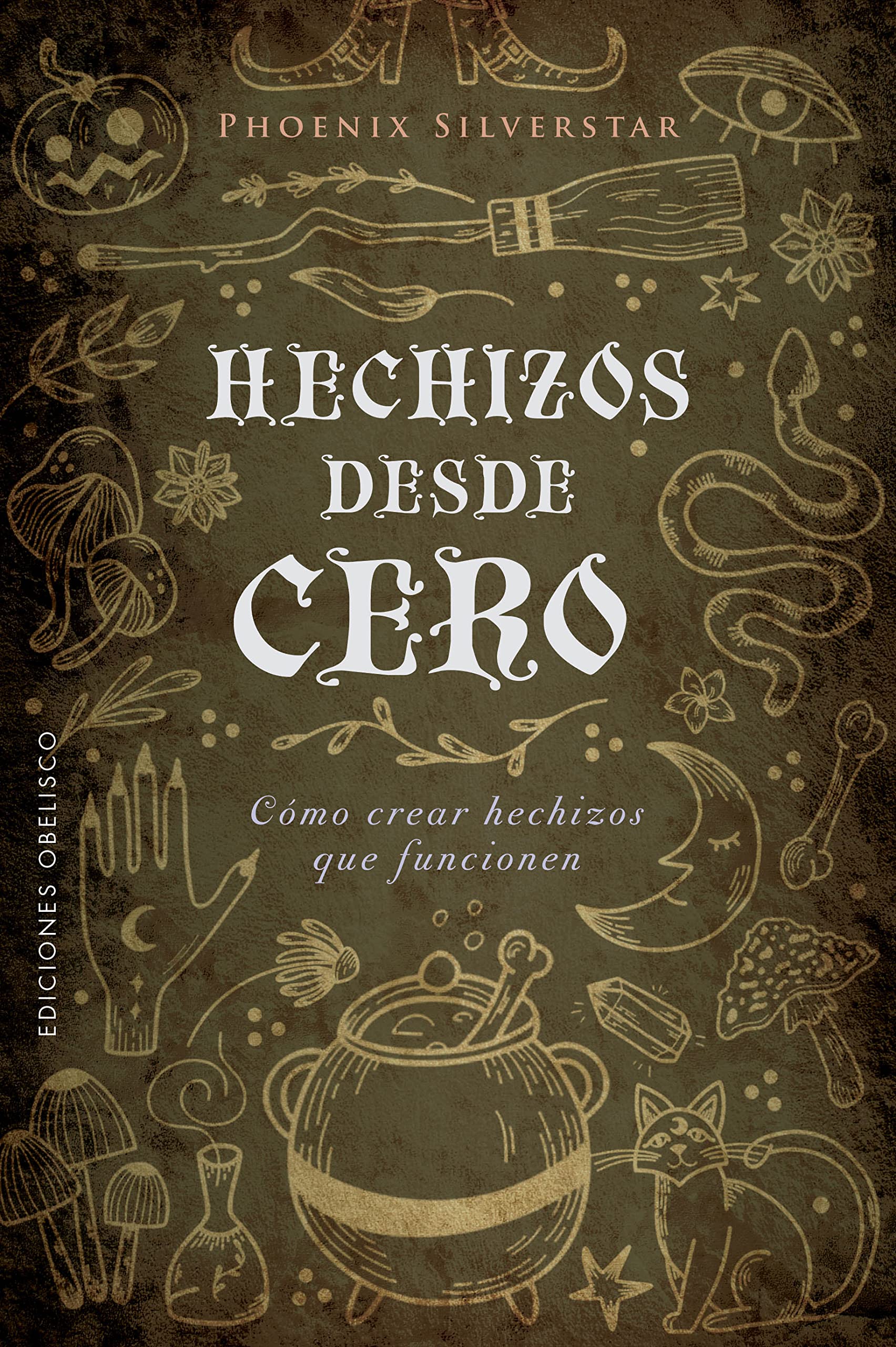 Hechizos desde cero: Cómo crear hechizos que funcionen (Magia y ocultismo) Religion & Esotericism
