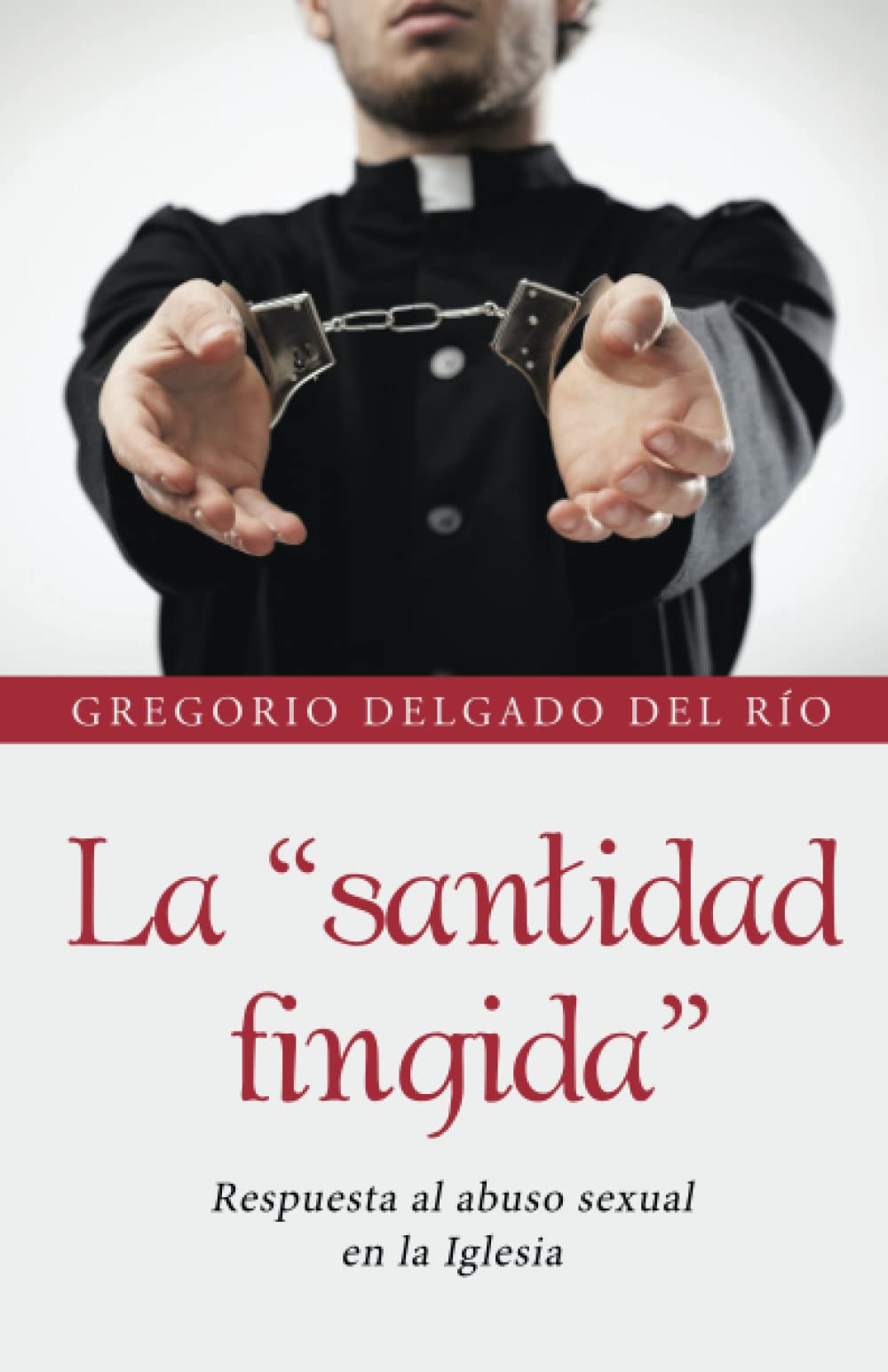 La "santidad fingida": Respuesta al abuso sexual en la Iglesia (Caligrama) Social Sciences