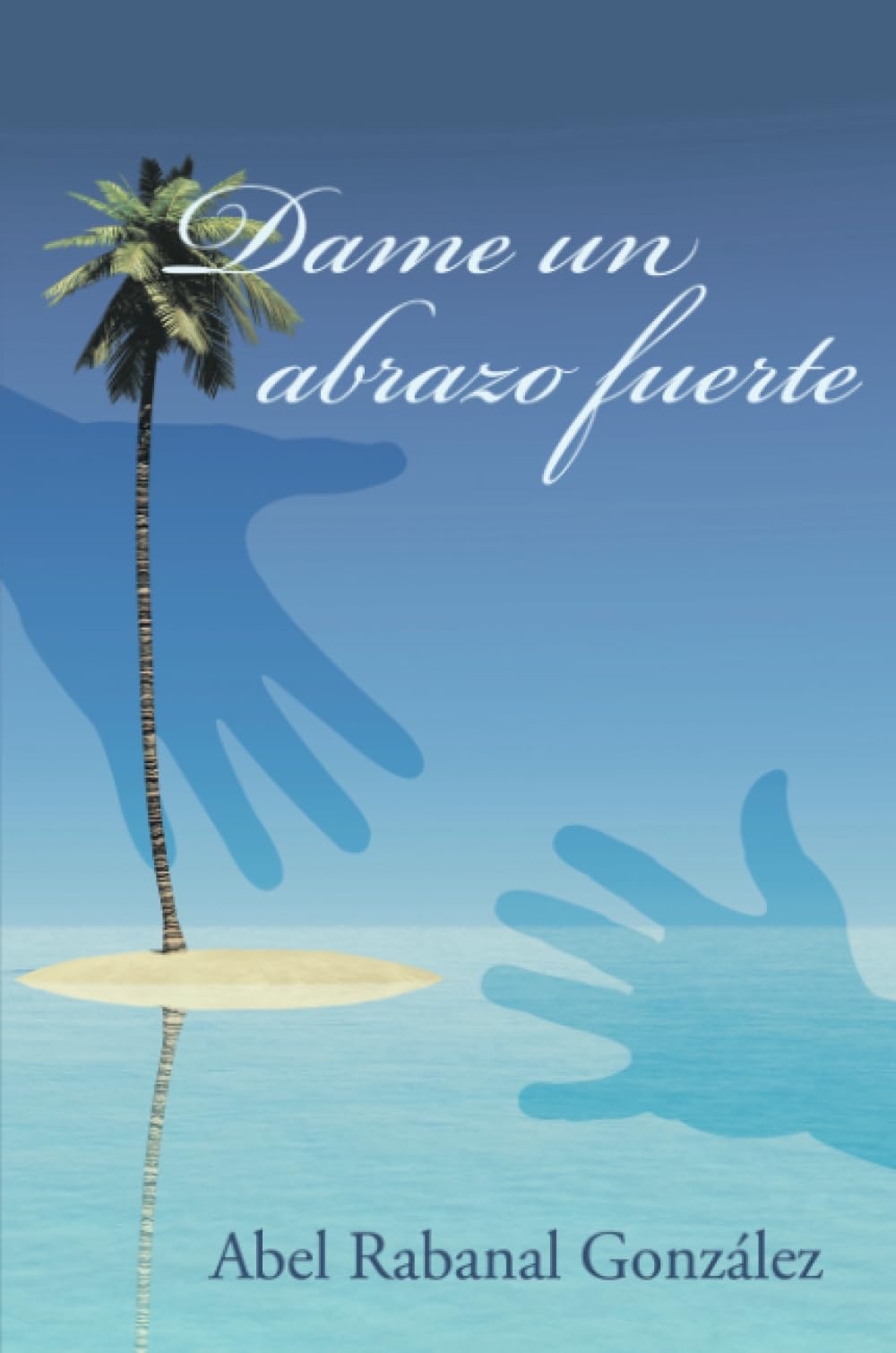 Dame un abrazo fuerte (Caligrama) Contemporary literature