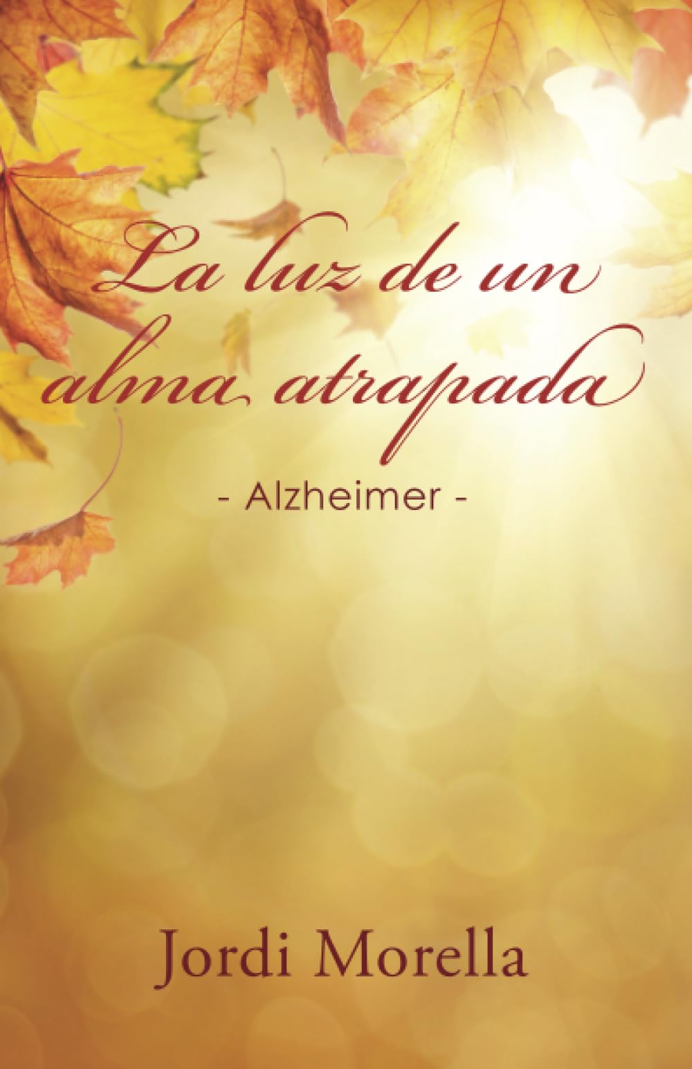 La luz de un alma atrapada: - Alzheimer - (Caligrama) Memories