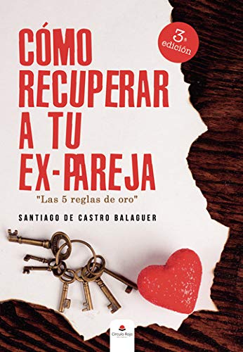 Cómo recuperar a tu ex-pareja: Las cinco reglas de oro book
