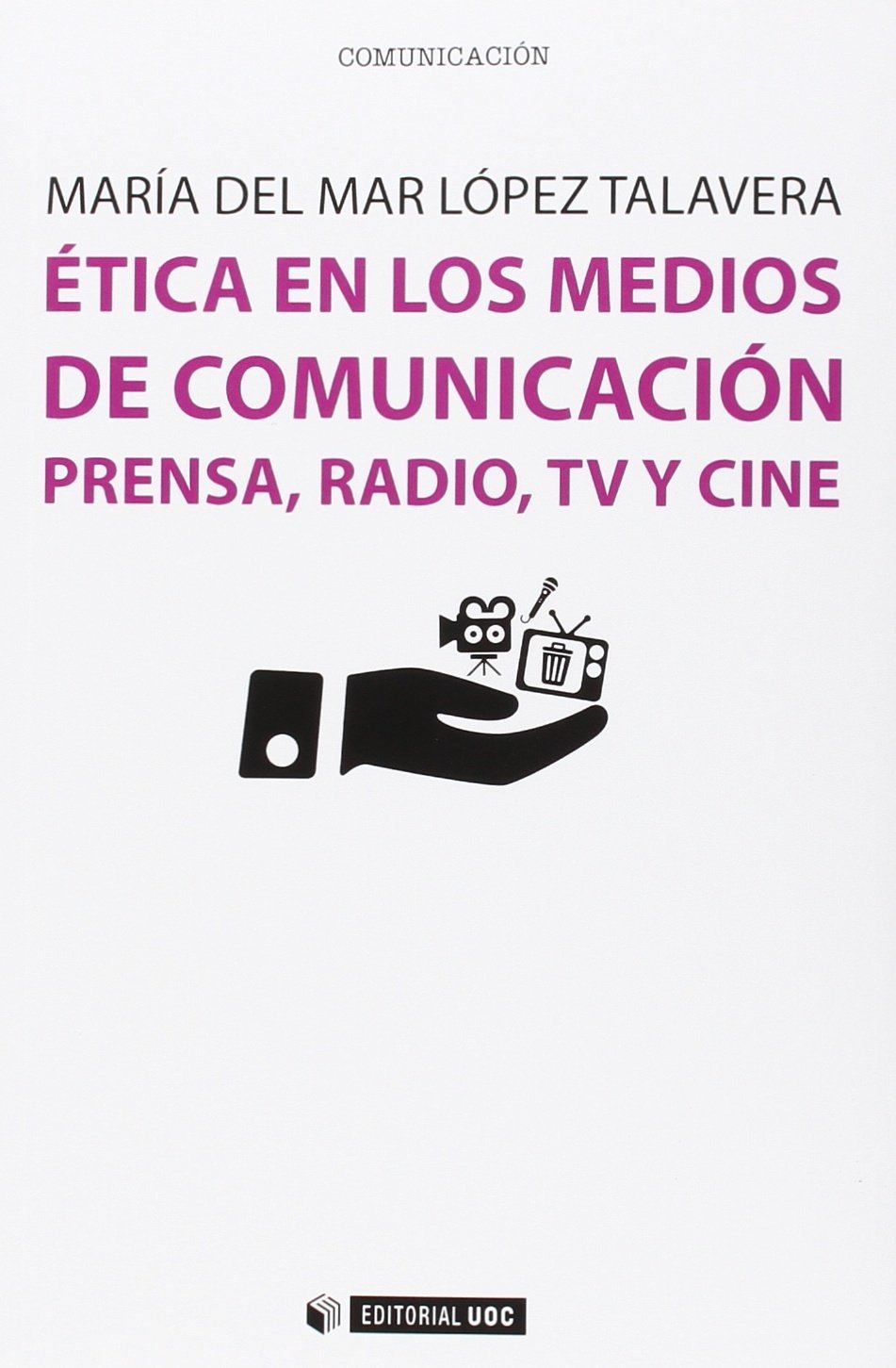 Ética en los medios de comunicación : prensa, radio, TV y cine Media & Communication