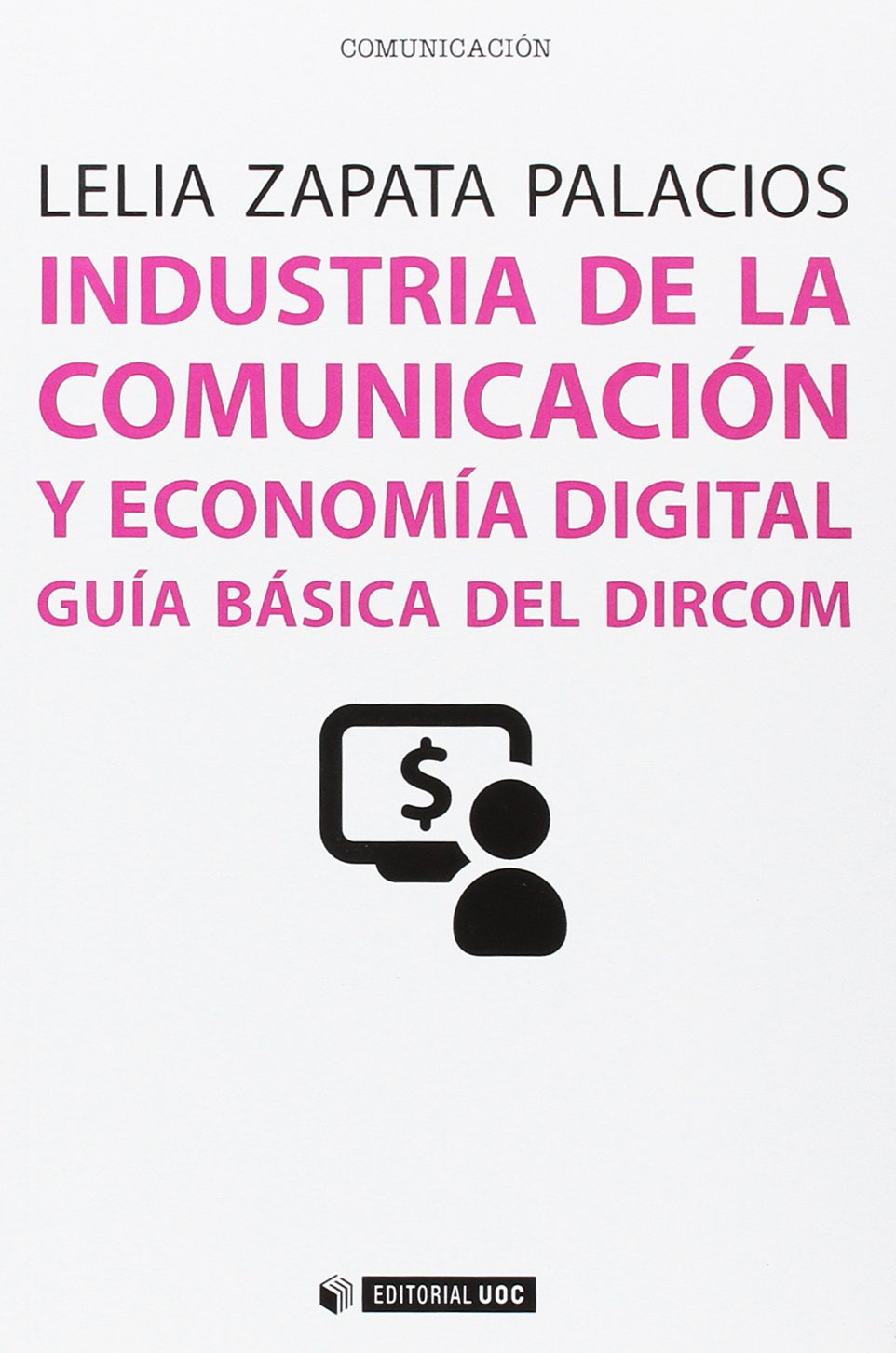 Industria de la comunicación y economía digital : guía básica del Dircom (Manuales, Band 449) Media & Communication