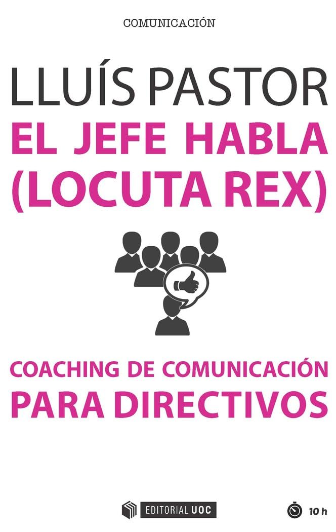 El jefe habla -locuta rex- : coaching de comunicación para directivos book