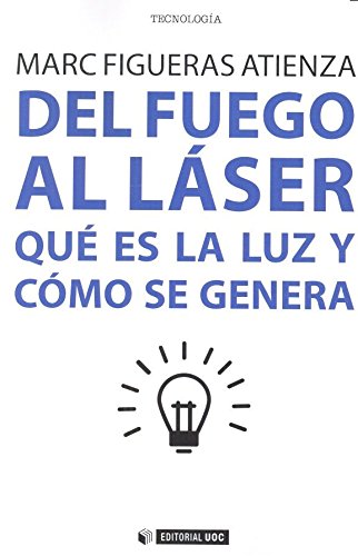 Del fuego al láser: Qué es la luz y cómo se genera book