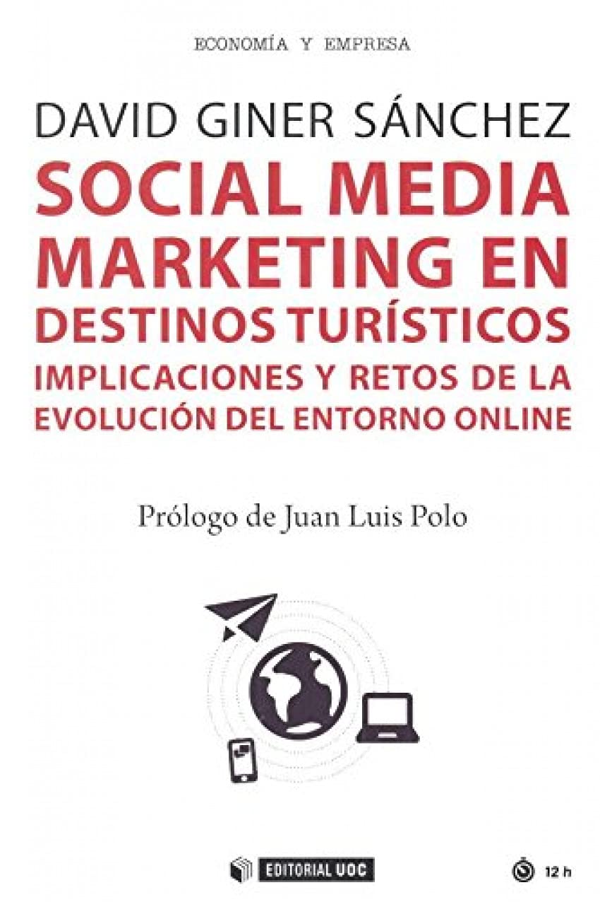 Social media marketing en destinos turísticos : Implicaciones y retos de la evolución del entorno online book