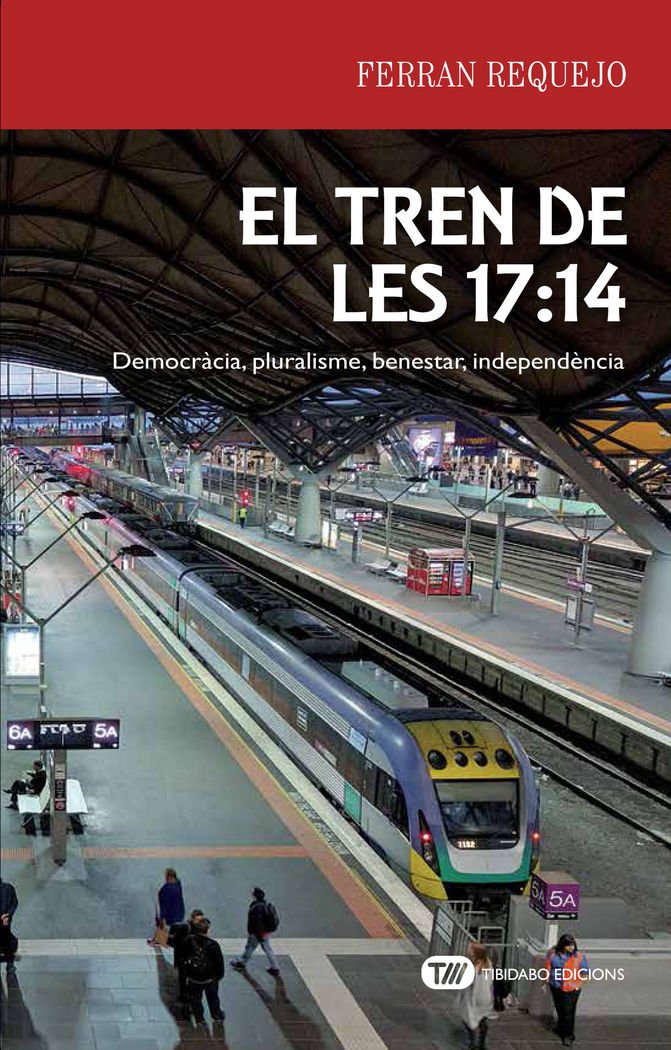 El tren de les 17:14: Democràcia, pluralisme, benestar, independència book