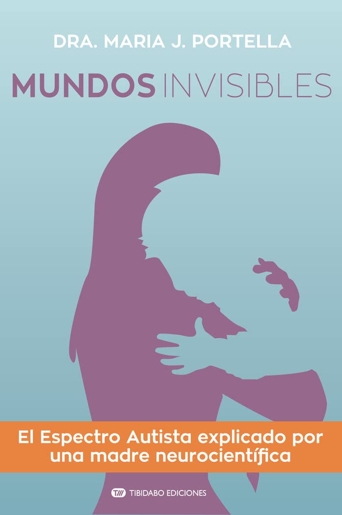 Mundos invisibles: El Espectro Autista explicado por una madre neurocientífica (Actualidad, Band 5) Health, Nutrition & Fitness