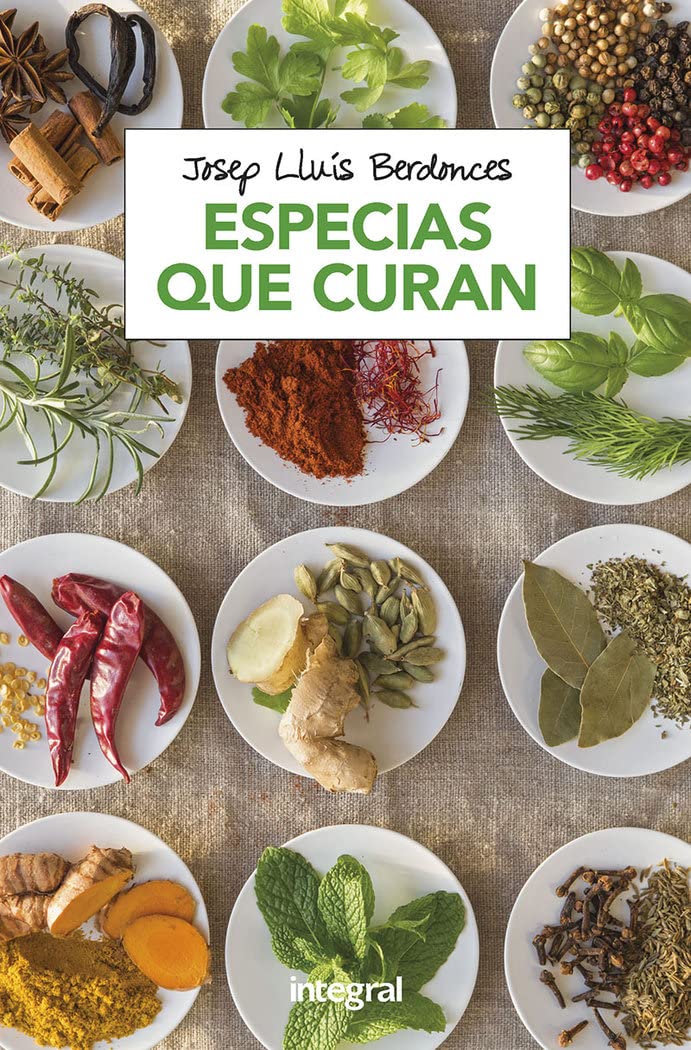 Especias que curan: Historias, Remedios Y Recetas De Hierbas Y Especias Del Mundo (Alimentación) Leisure, Home & Garden