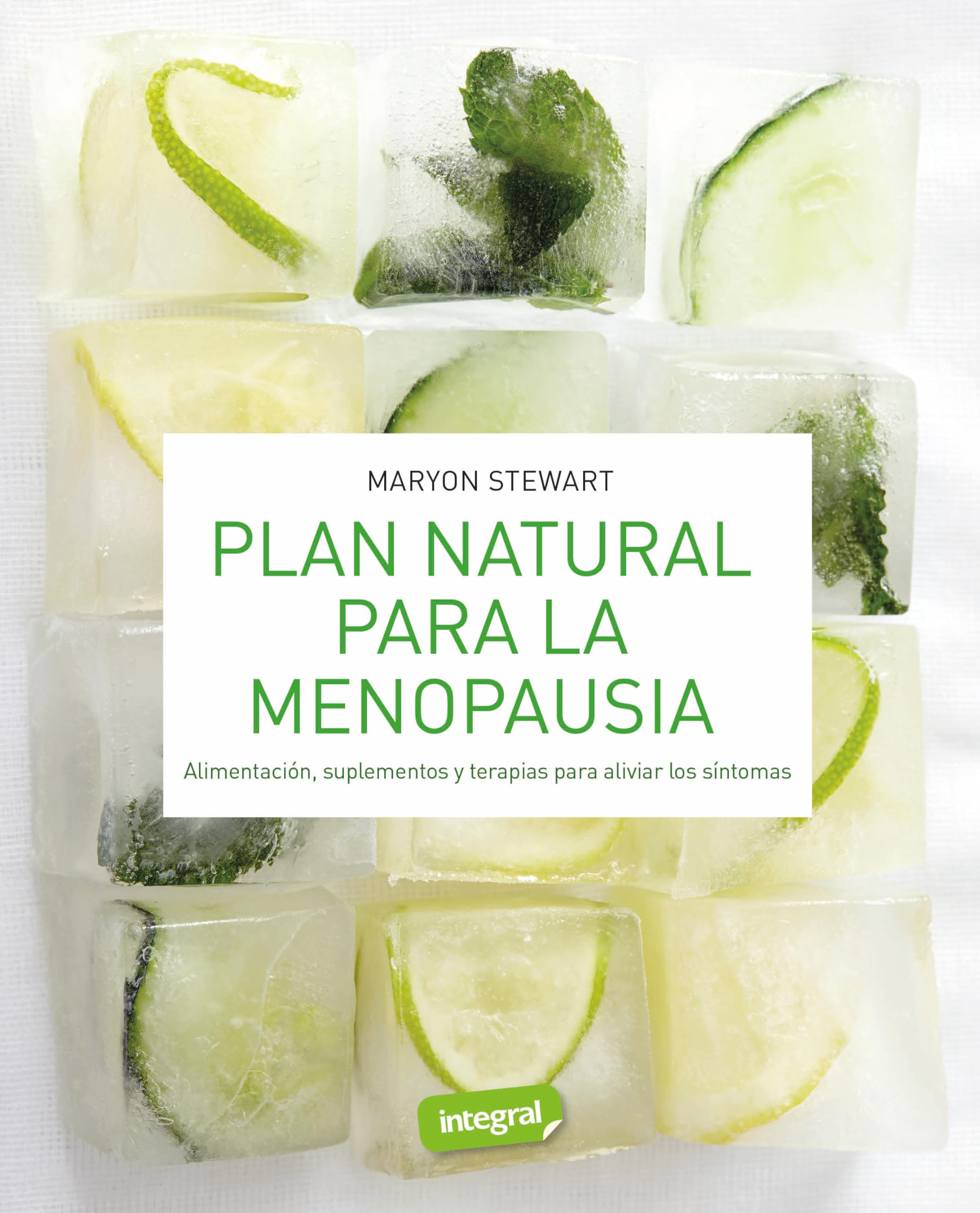 Plan natural para la menopausia: Alimentación, suplementos y terapias para aliviar los síntomas (Salud) Health, Nutrition & Fitness