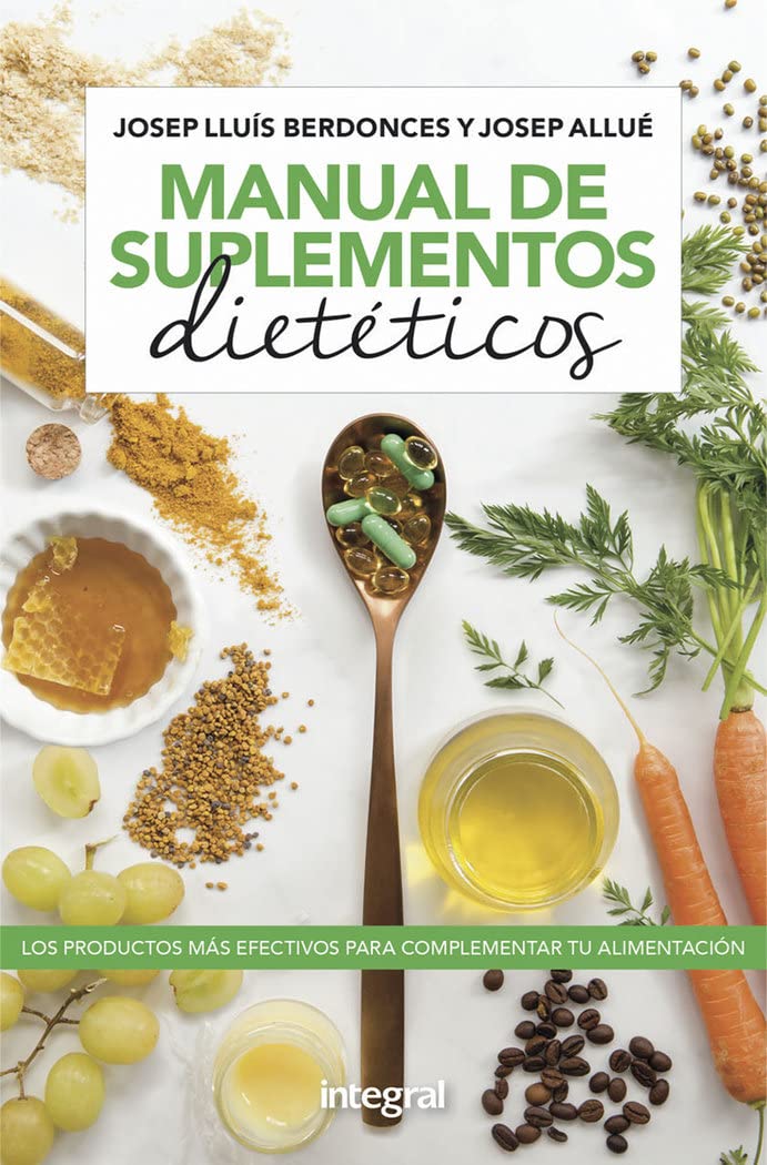Manual de los sumplementos dietéticos: Los Productos Mas Efectivos Para Complementar Tu Alimentacion/ The Most Effective Products to Complement Your Diet (Salud) Natural Sciences