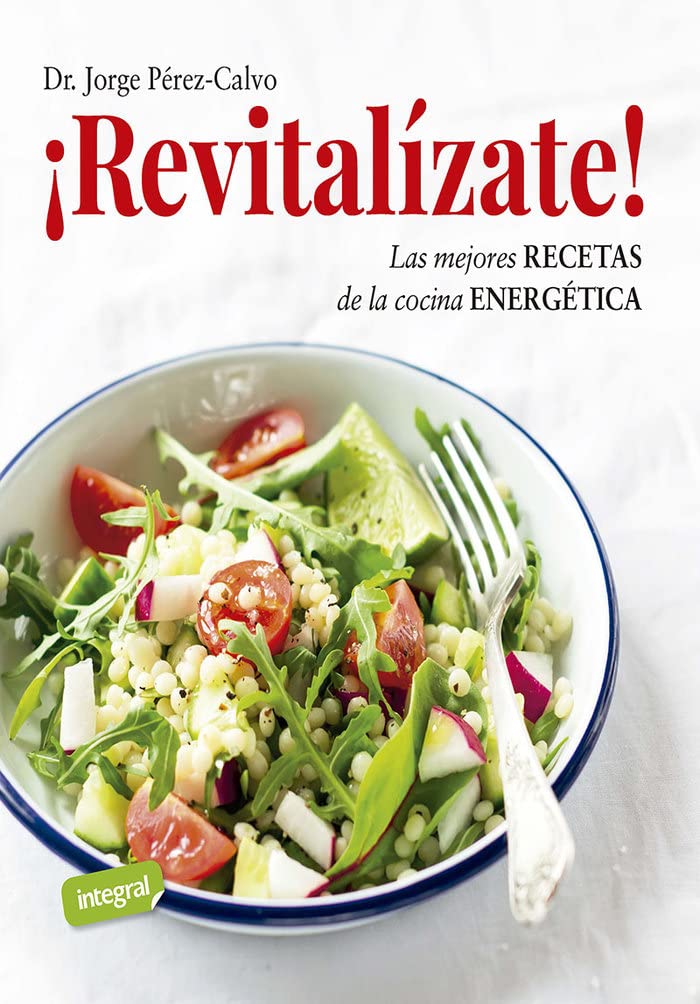 ¡Revitalízate!: Las mejores recetas de la cocina energética (Alimentación) Medicine