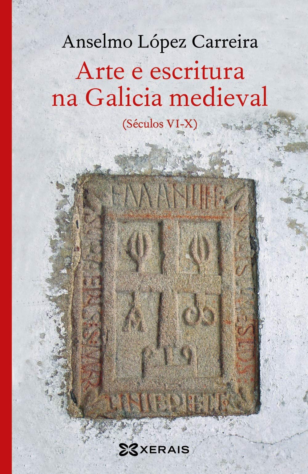 Arte e escritura na Galicia medieval: Séculos VI-X (EDICIÓN LITERARIA - LIBROX) Essays & Short Stories