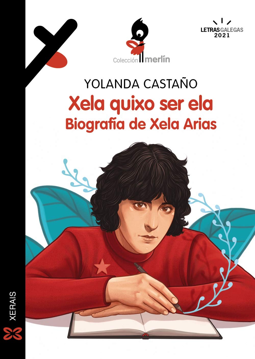 Xela quixo ser ela. Biografía de Xela Arias (INFANTIL E XUVENIL - MERLÍN - De 11 anos en diante) Contemporary literature