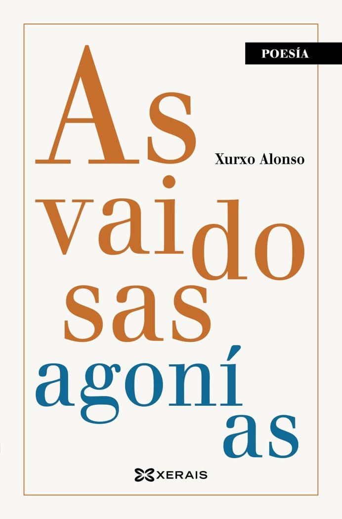 As vaidosas agonías: IX Premio de Poesía Manuel Lueiro Rey (EDICIÓN LITERARIA - POESÍA) Poetry