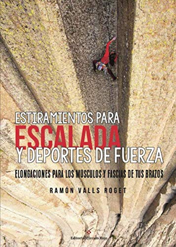Estiramientos para escalada y deportes de fuerza: ELONGACIONES PARA LOS MÚSCULOS Y FASCIAS DE TUS BRAZOS book