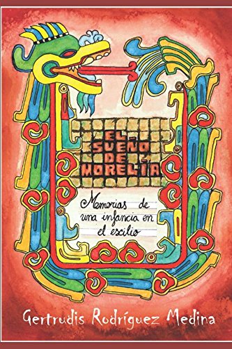 El Sueño de Morelia: Memorias de una infancia en el exilio Historical Fiction
