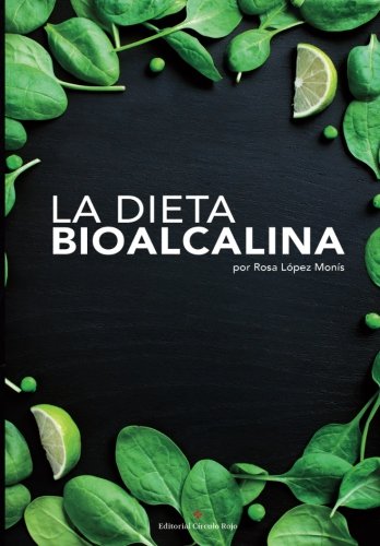 La Dieta BioAlcalina: Descubre como mejorar tu salud y equilibrio de una manera natural y biológica a través de la dieta alcalina book