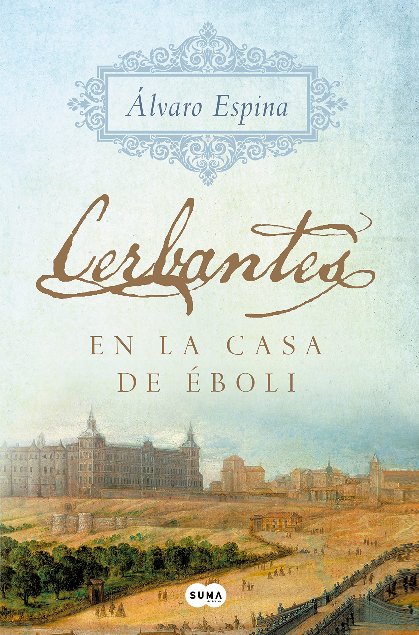 Cerbantes en la casa de Éboli (SUMA, Band 1) Historical Fiction