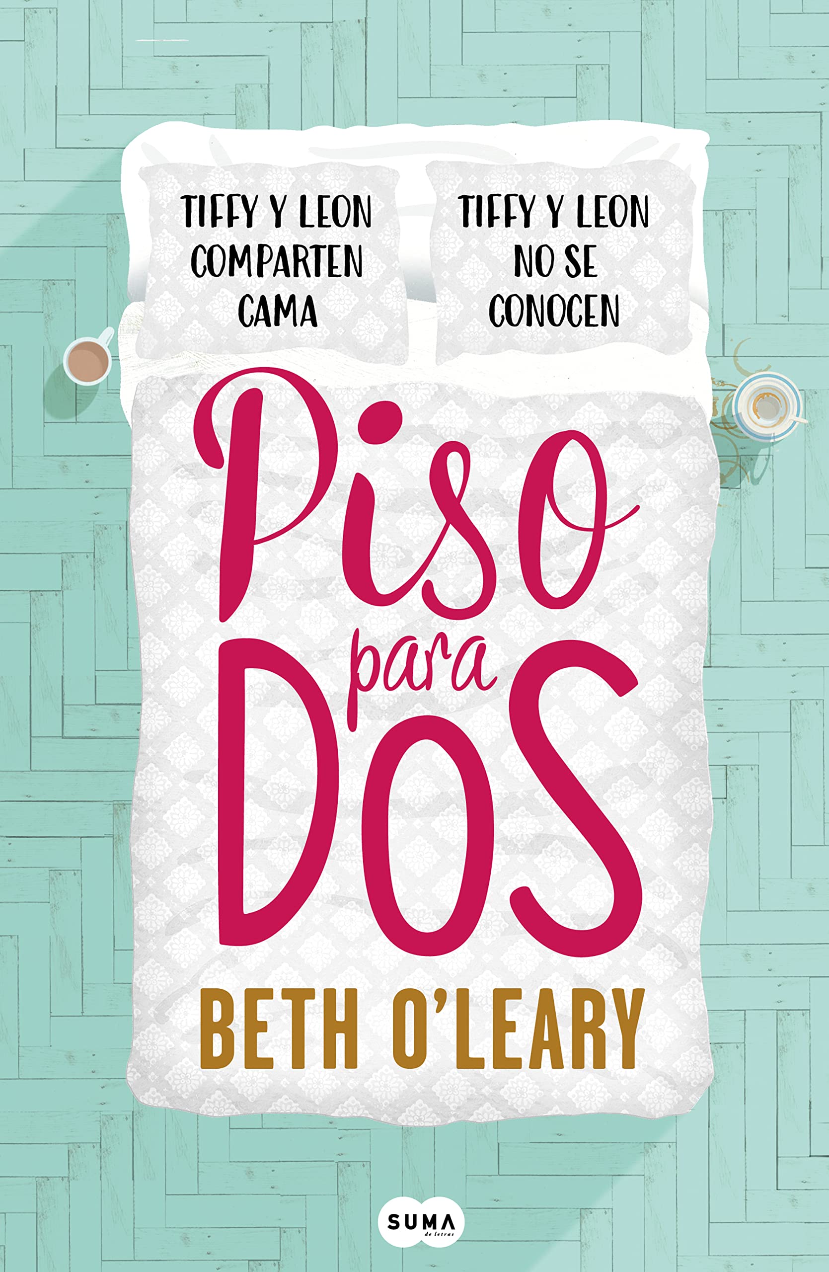 Piso para dos / The Flatshare: Tiffy y Leon comparten cama. Tiffy y Leon no se conocen (SUMA) Contemporary literature